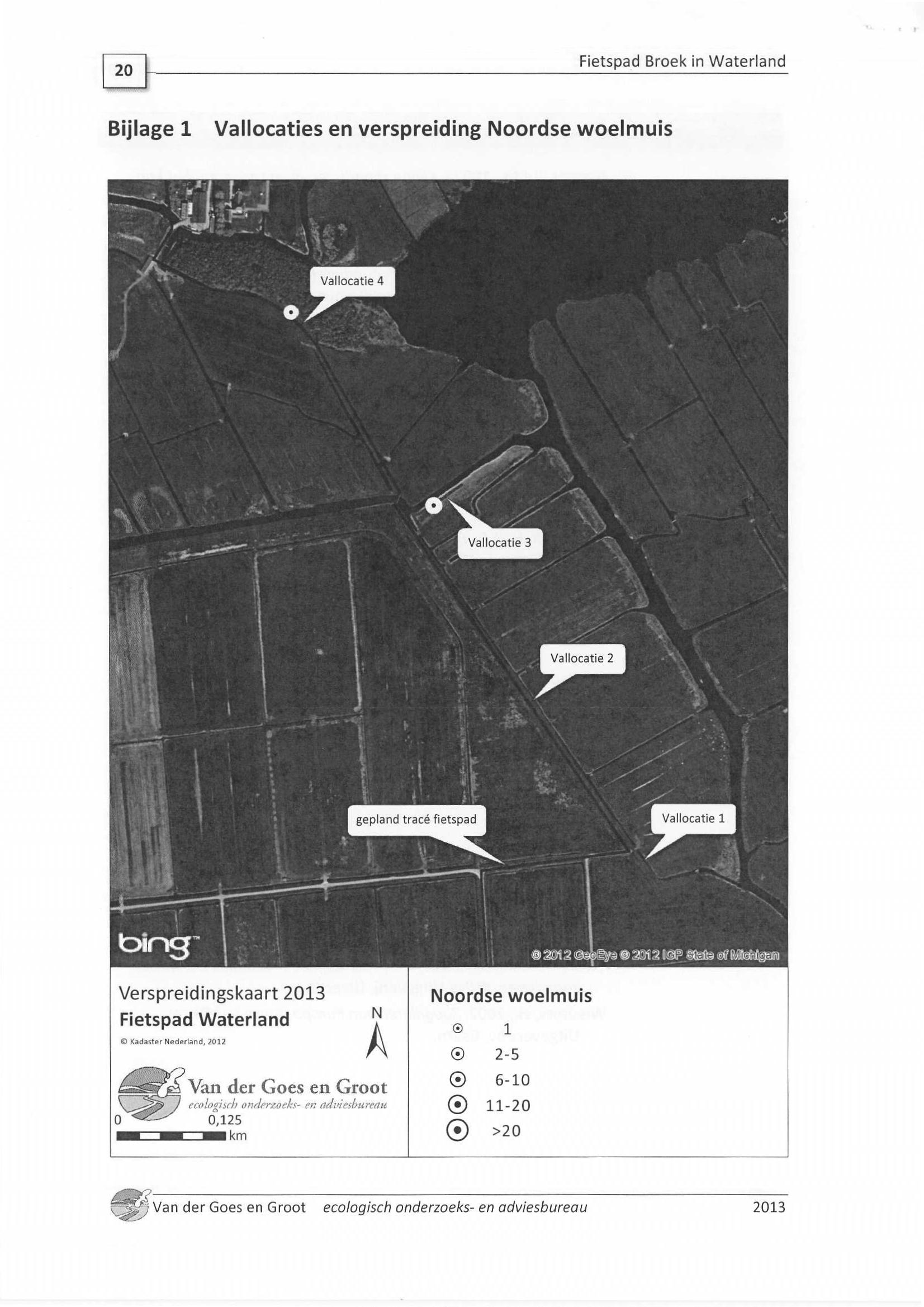 20 j Fietspad Broek in Waterland Bijlage 1 Vallocaties en verspreiding Noordse woelmuis Verspreidingskaart 2013 Fietspad Waterland C) Kadaster