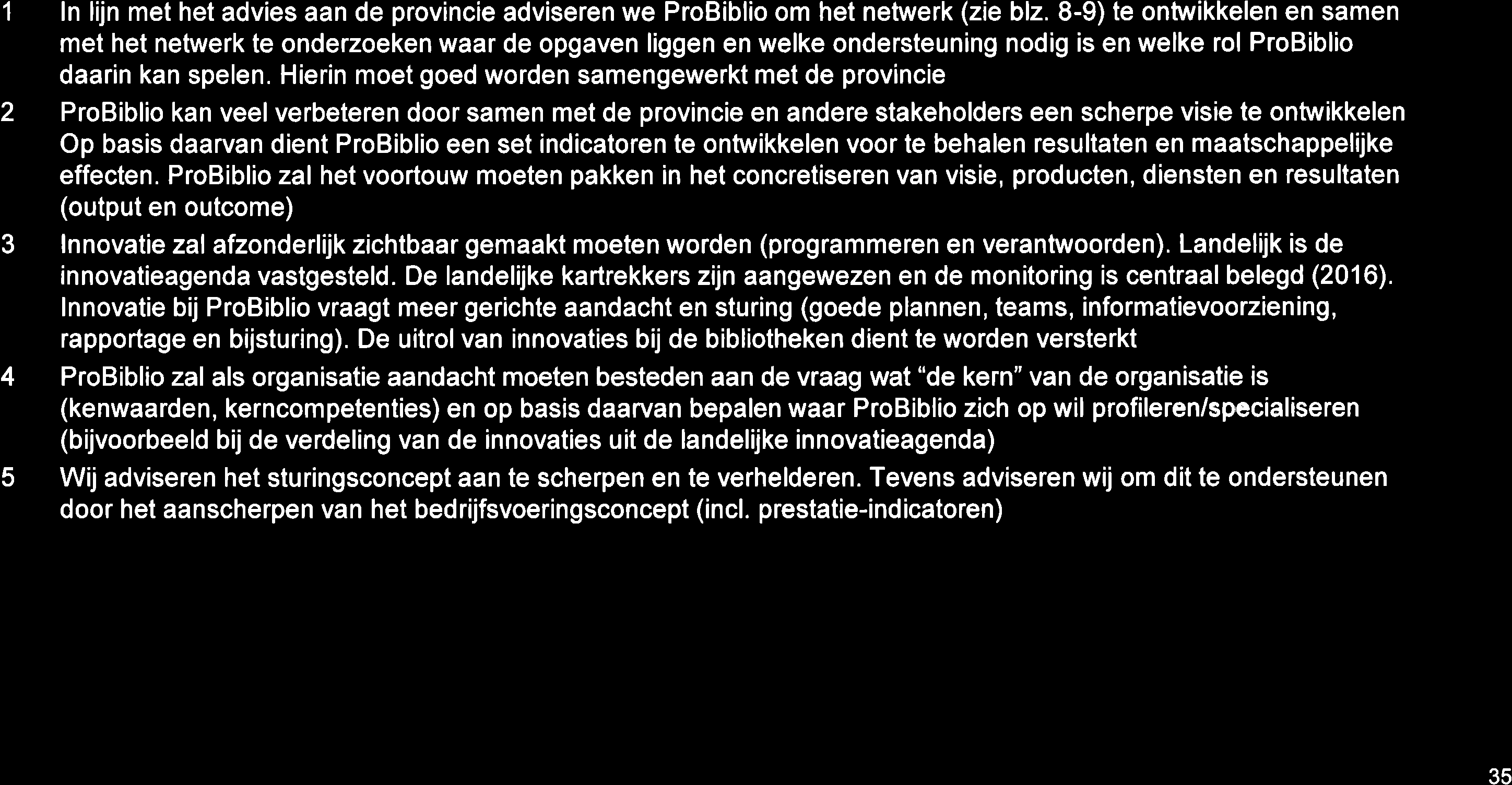 Anbevelingen ProB blio (1 ) 1 n lijn met het dvies n de provincie dviseren we ProBiblio om het netwerk (zie blz.