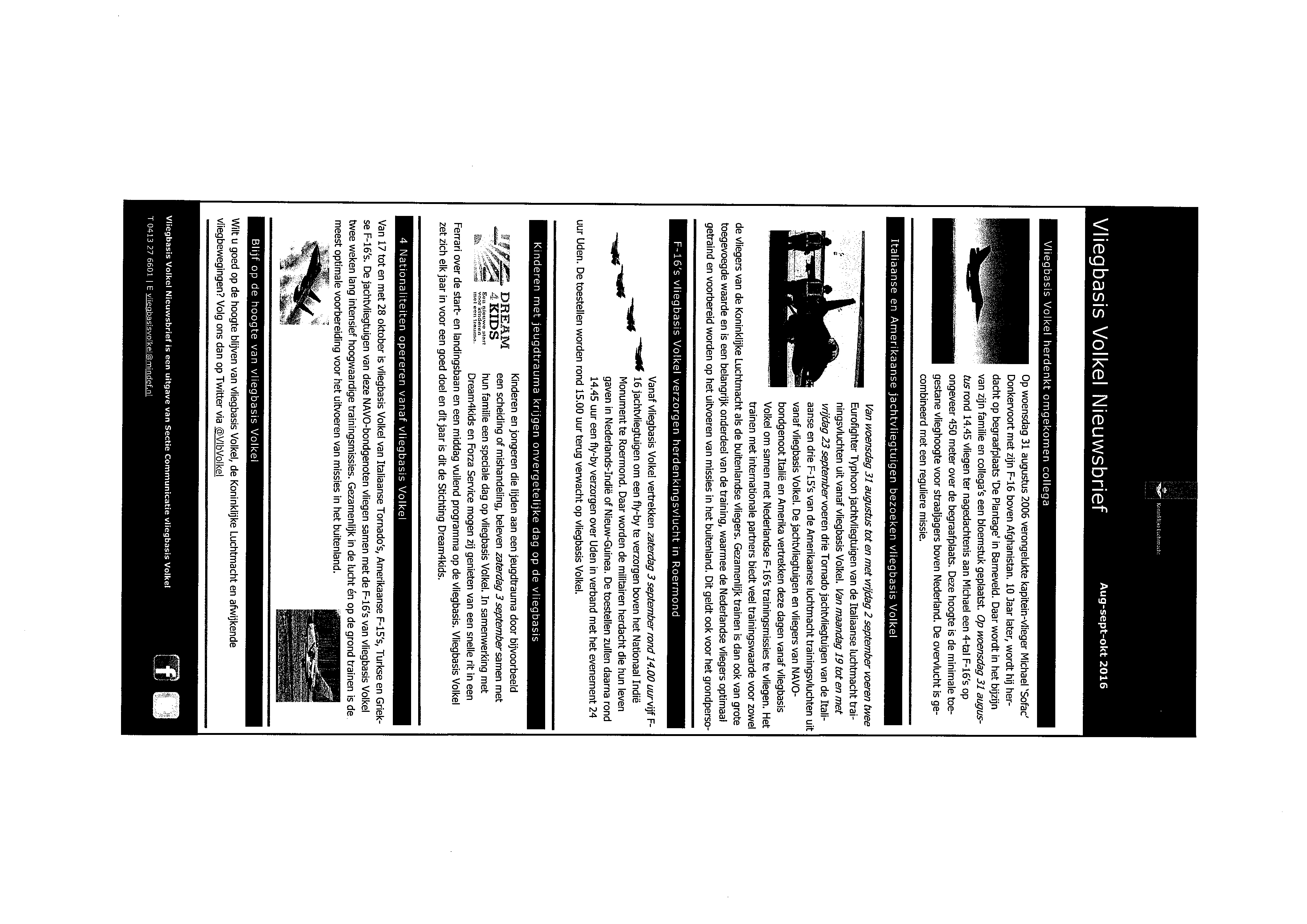 . Nieuwsbrief Aug-sept-okt2olG herdenkt omgekomen collega Op woensdag 31 augustus 2006 verongelukte kapitein-vlieger Michael Sofac Donkervoort met zijn F-16 boven Afghanistan.
