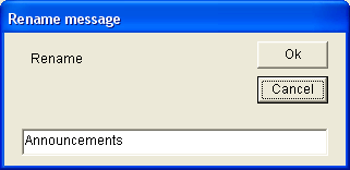 Configuratie Plena VAS Configuratie nl 39 Afbeelding 4.33 Naam van bericht wijzigen (stap 2) 3. Voer de nieuwe naam van het bericht in in het tekstvak (bijv. Reclame) en klik op de knop OK.