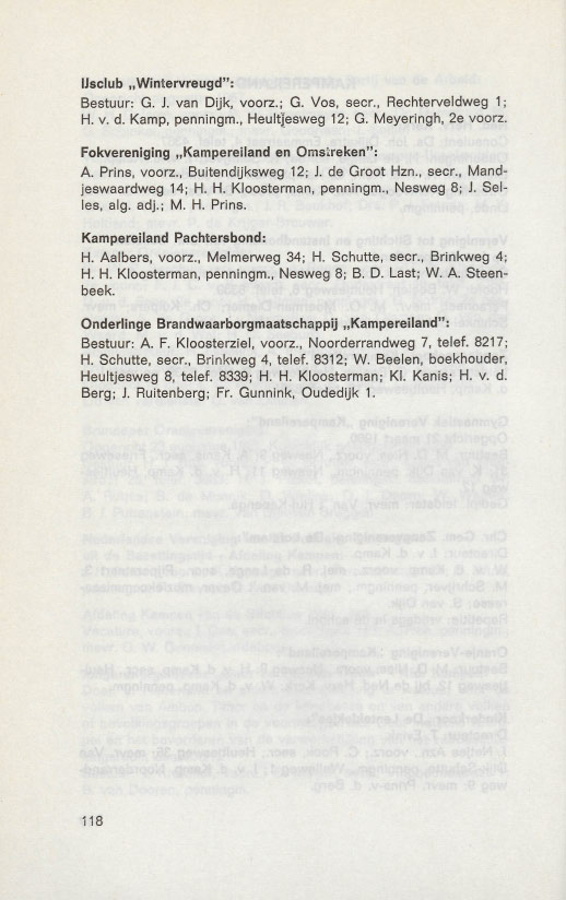 llsclub "Wintervreugd": Bestuur: G. J. van Dijk, voorz.; G. Vos, seer., Reehterveldweg 1; H. v. d. Kamp, penningm., HeultJesweg12; G. Meyeringh, 2e voorz. Fokvereniging.Karnperelland en Omstreken": A.