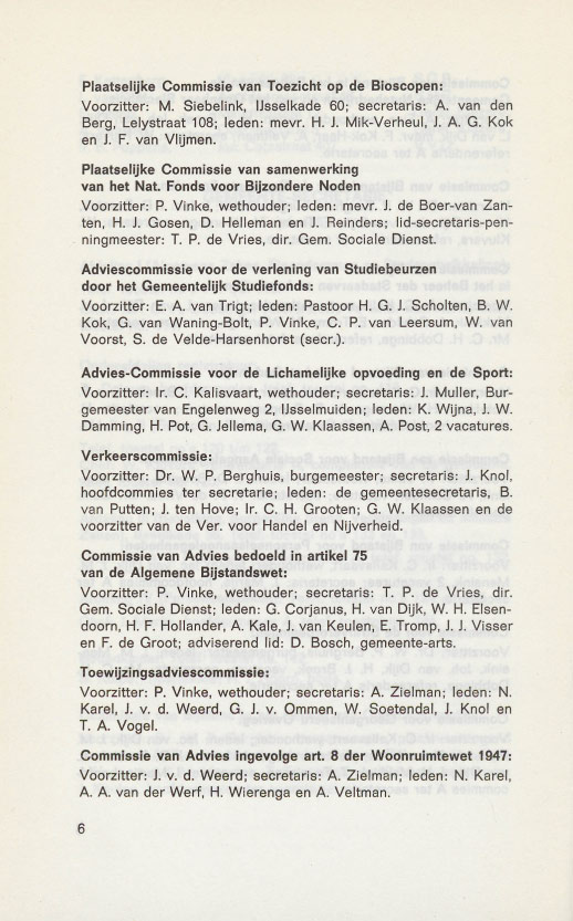 Plaatselijke Commissie van Toezicht op de Bioscopen: Voorzitter: M. Siebelink, IJsselkade 60; secretaris: A. van den Berg, Lelystraat 108; leden: mevr. H. J. Mik-Verheul, J. A. G. Kok en J. F.