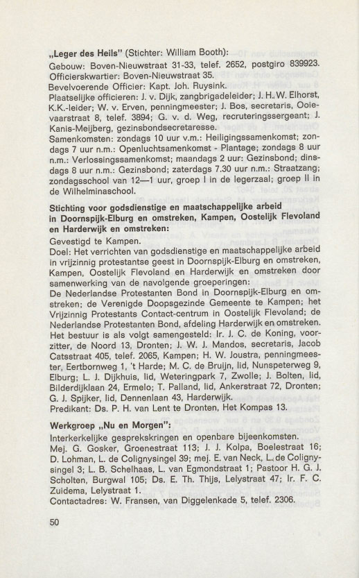 "Leger des Heils" (Stichter: William Booth): Gebouw: Boven-Nieuwstraat 31-33, telef. 2652, postgiro 839923. Officierskwartier: Boven-Nieuwstraat 35. Bevelvoerende Officier: Kapt. Joh. Ruysink.