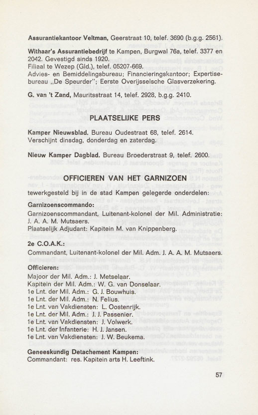 Assurantiekantoor Veltman, Geerstraat 10, telef, 3690 (b.g.g. 2561). Withaar's Assurantlebedrjjf te Kampen, Burgwal 76a, telef. 3377 en 2042. Gevestigd sinds 1920. Filiaal te Wezep (Gld.), telef.