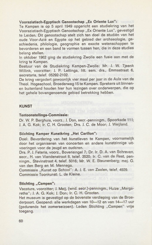 Vooraziatisch-Egyptisch Genootschap "Ex Oriente Lux": Te Kampen is op 5 april 1949 opgericht een studiekring van het Vooraziatisch-Egyptisch Genootschap "Ex Oriente Lux", gevestigd te Leiden.