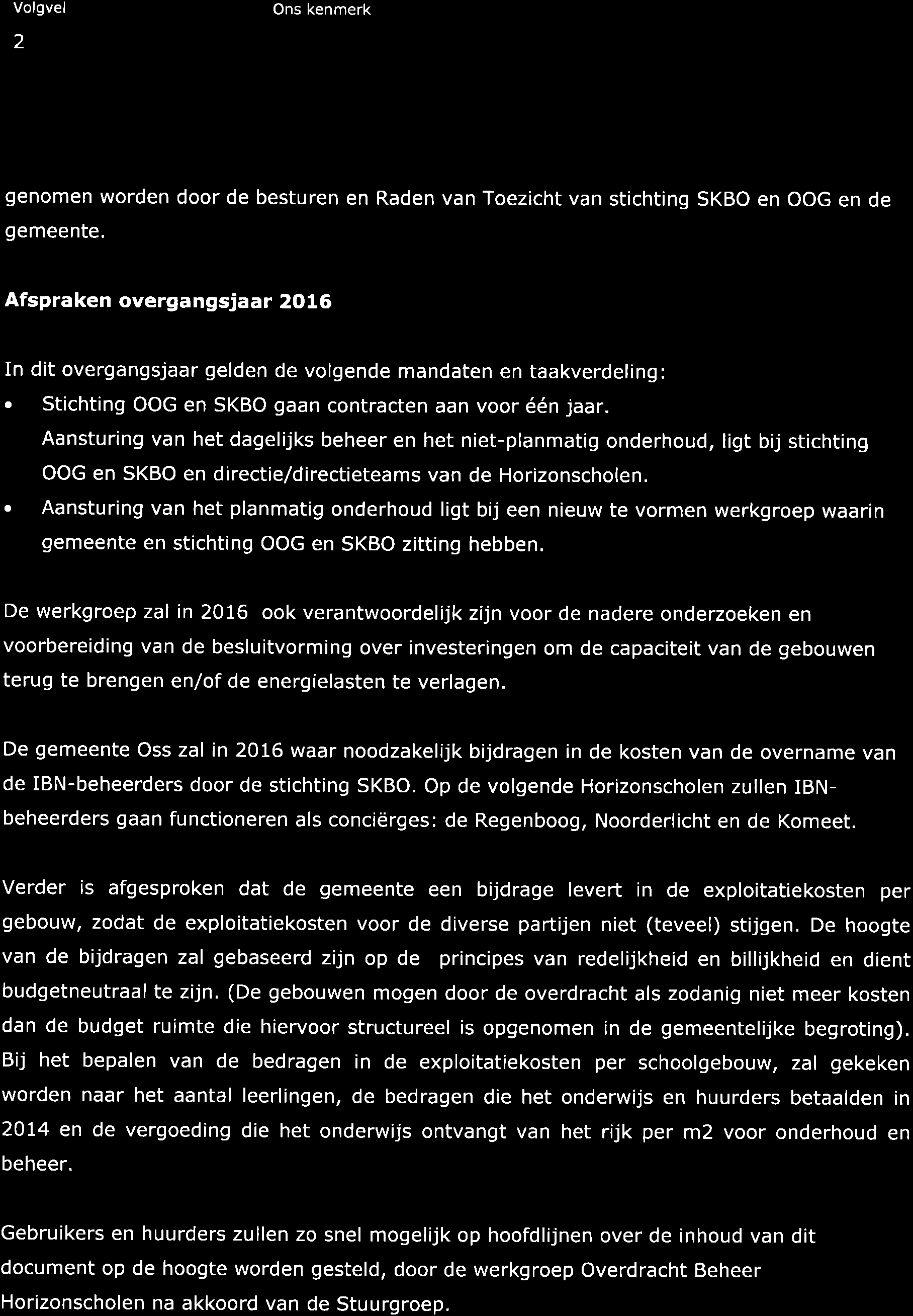 Volgvel 2 Ons kenmerk -_Loss -- genomen worden door de besturen en Raden van Toezicht van stichting SKBO en OOG en de gemeente.