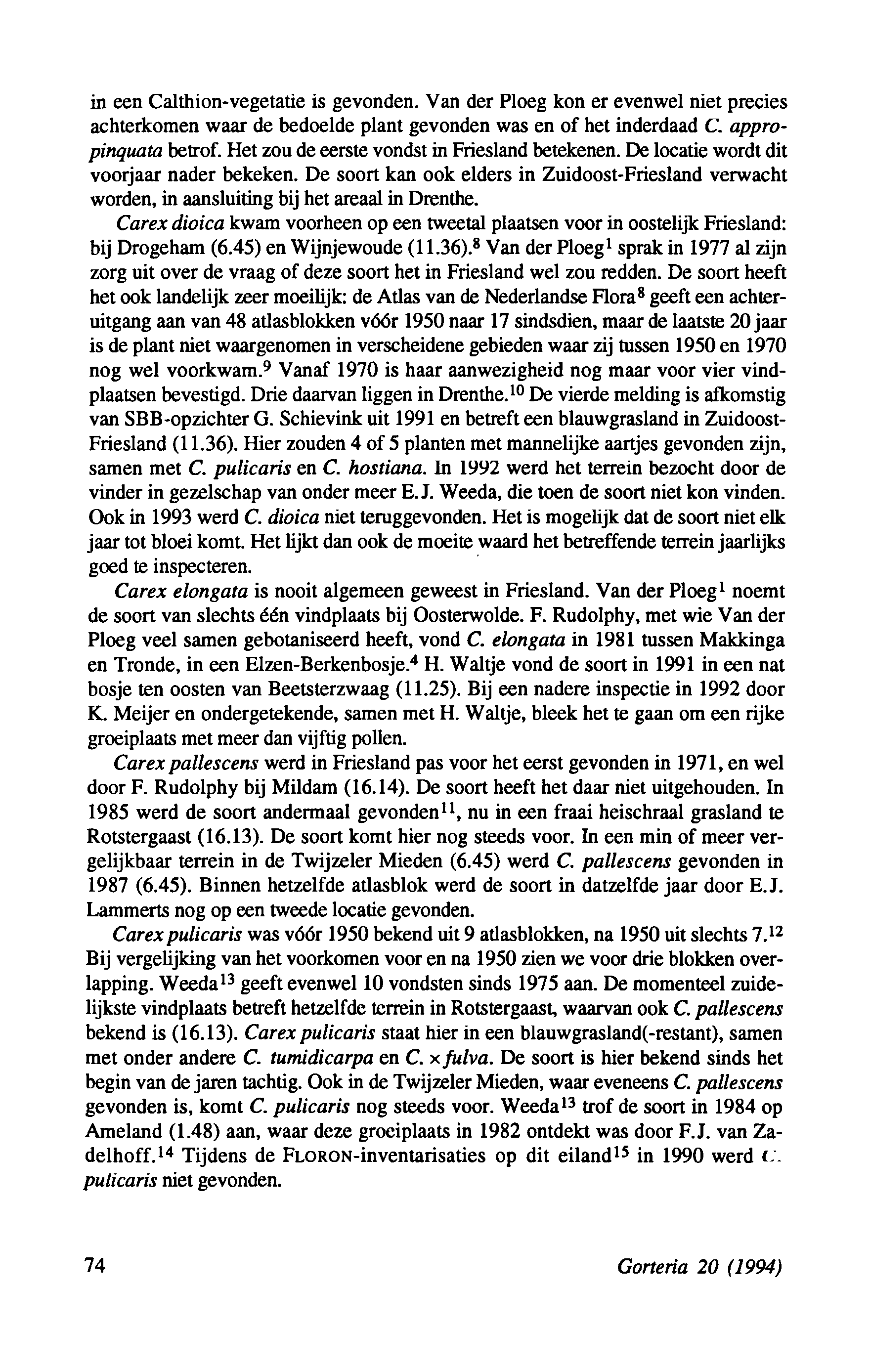 in een Calthion-vegetatie is gevonden. Van der Ploeg kon er evenwel niet precies achterkomen waar de bedoelde plant gevonden was en of het inderdaad C. appropinquata betrof.