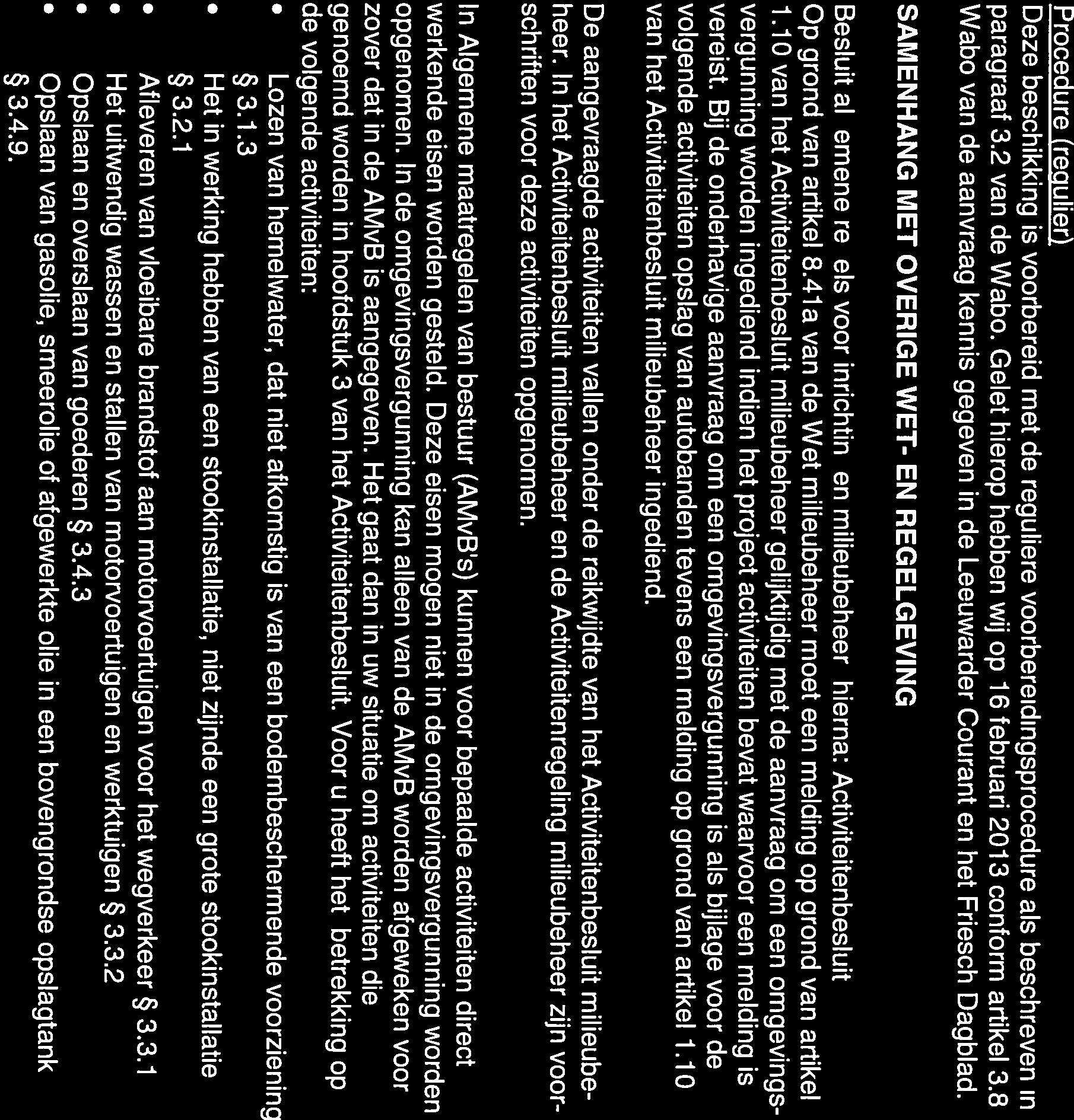 provincie fryslân Procedure (regulier) Deze beschikking is voorbereid met de reguliere voorbereidingsprocedure als beschreven in paragraaf 3.2 van de Wabo.