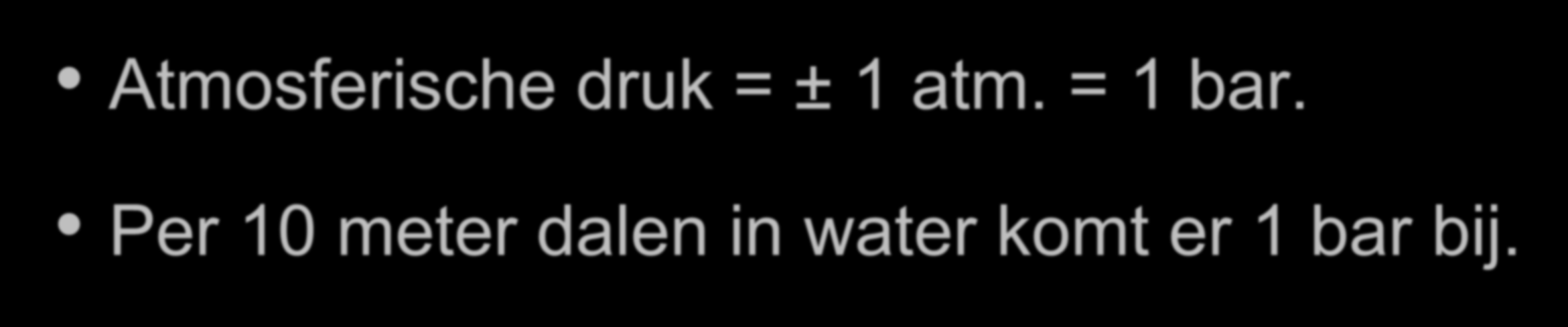 Duikfysiologie Atmosferische druk = ± 1 atm.