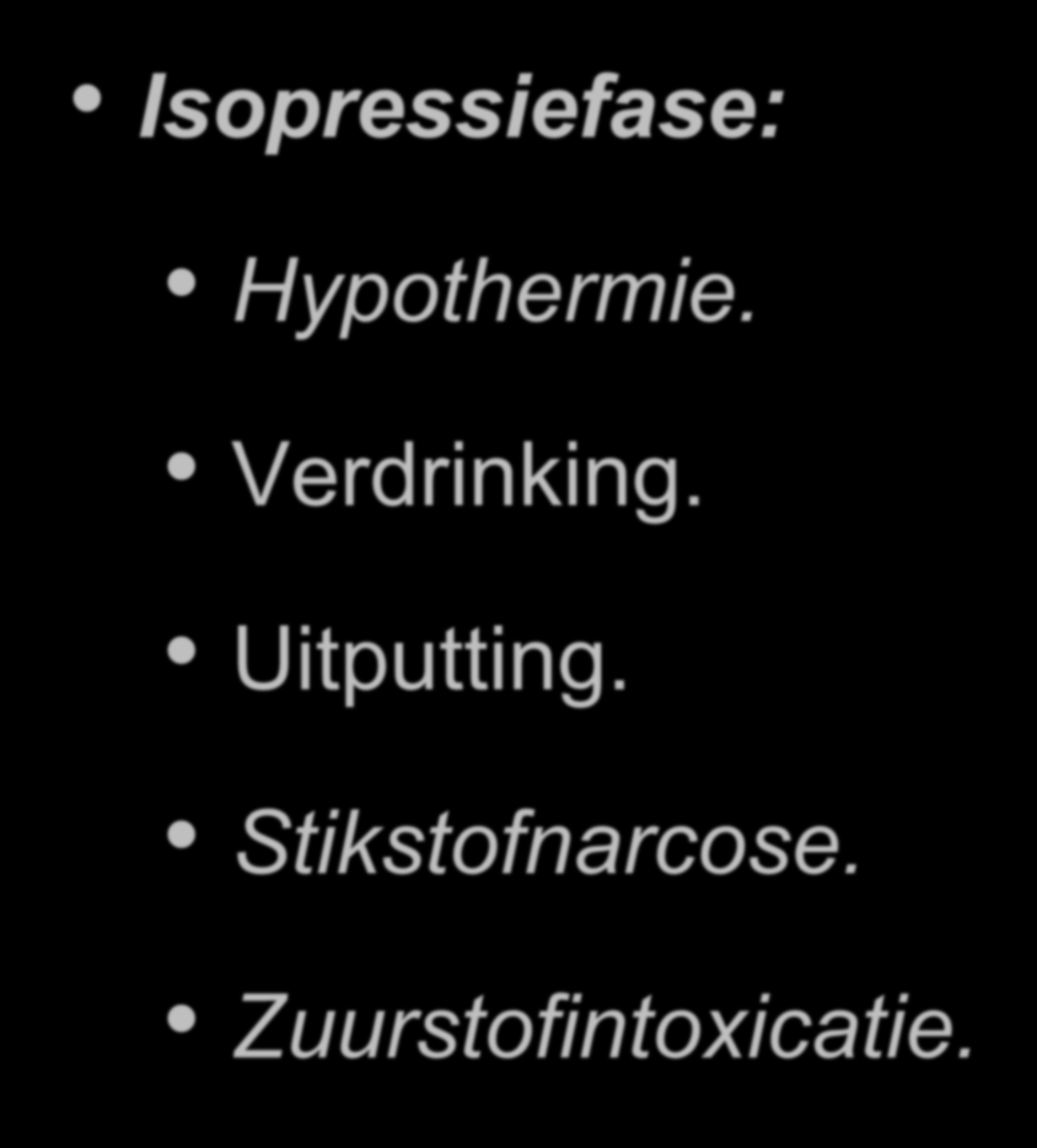 Duikersziekten Isopressiefase: Hypothermie.