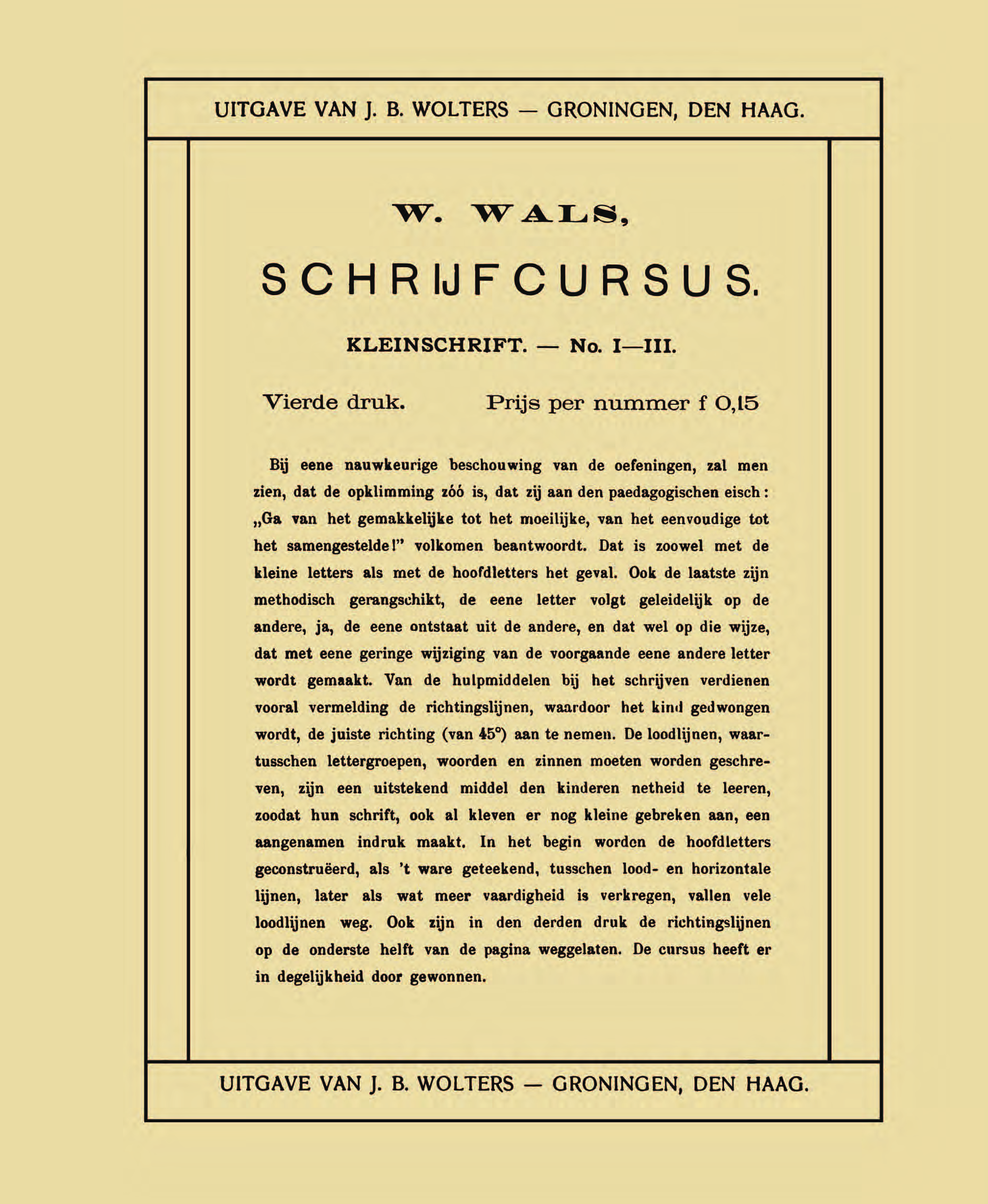 UITGAVE VAN J. B. WOLTERS - GRONINGEN, DEN HAAG. "W". "W" A.LS, S C H R IJ F C U R SUS. KLEINSCHRIFT. - No. I-Hl. Vierde druk.