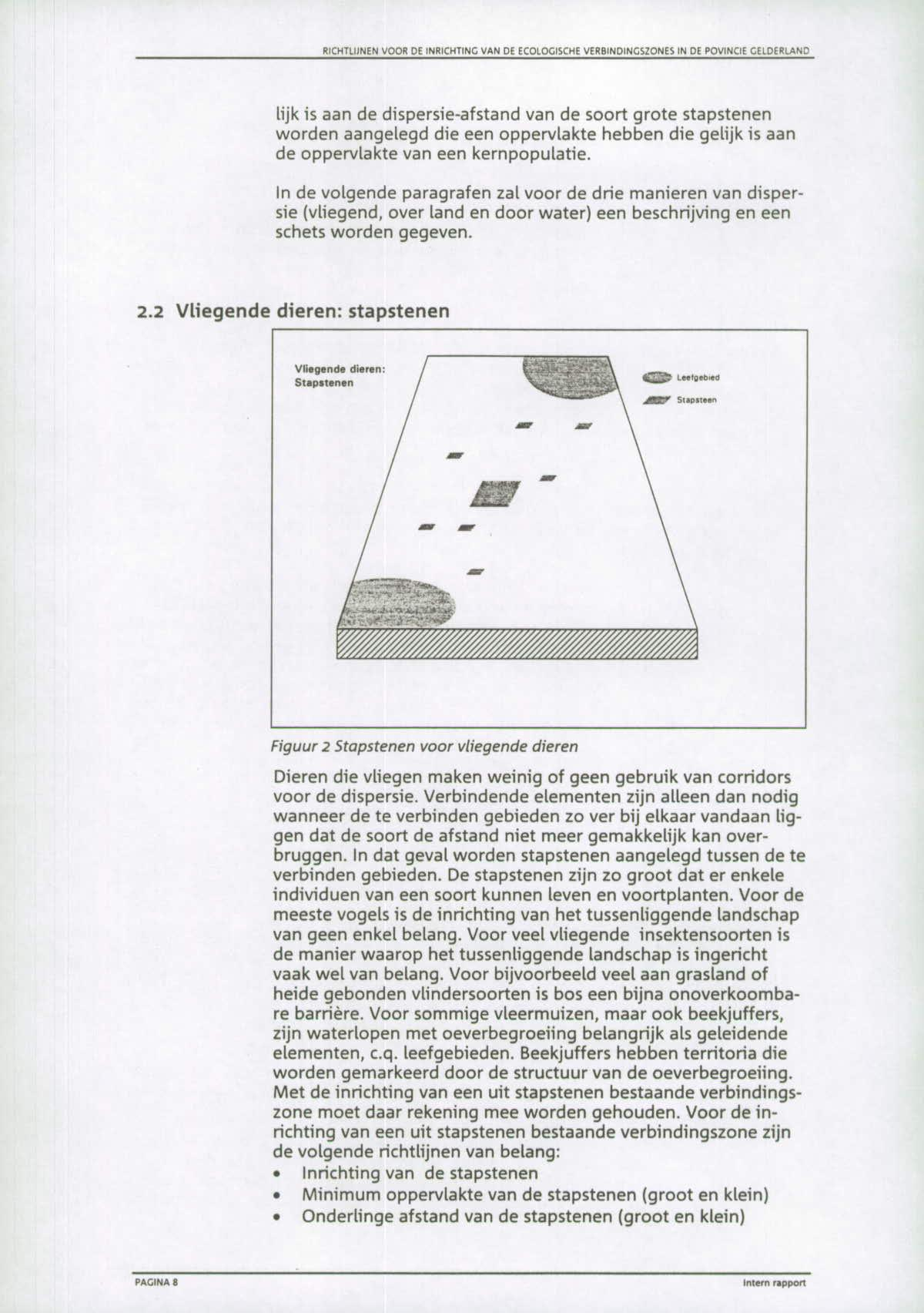 lijk is aan de dispersie-afstand van de soort grote stapstenen worden aangelegd die een oppervlakte hebben die gelijk is aan de oppervlakte van een kernpopulatie.