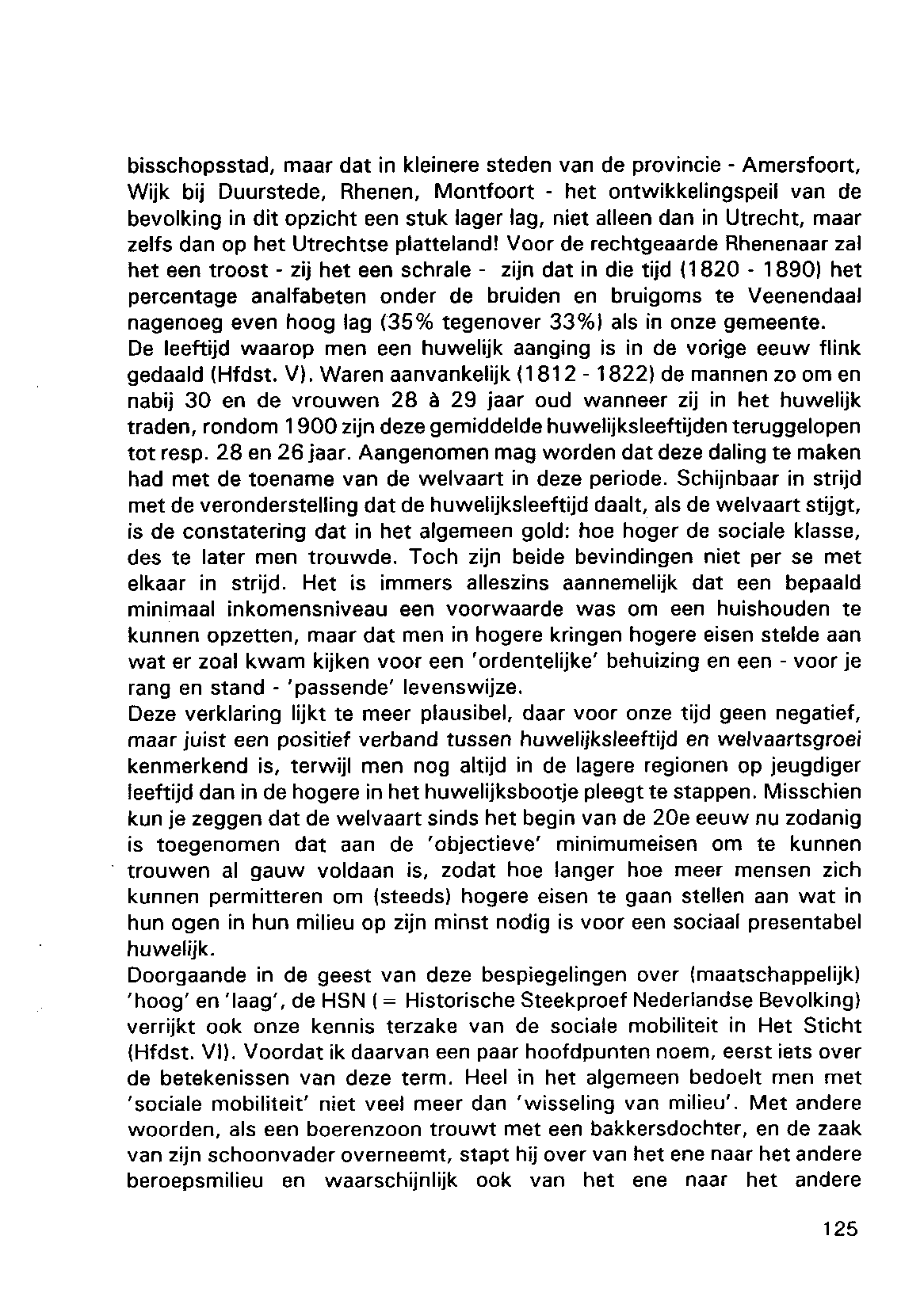 bisschopsstad, maar dat in kleinere steden van de provincie - Amersfoort, Wijk bij Duurstede, Rhenen, Montfoort - het ontwikkelingspeil van de bevolking in dit opzicht een stuk lager lag, niet alleen