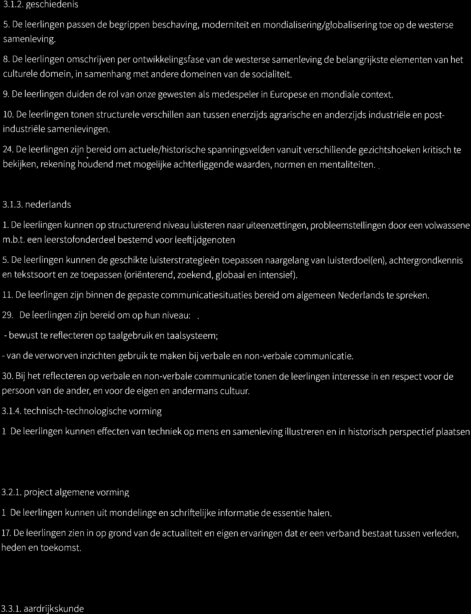 3.1.2. geschiedenis 5. De leerlingen passen de begrippen beschaving, moderniteit en mondialisering/globalisering toe op de westerse samenleving. B.