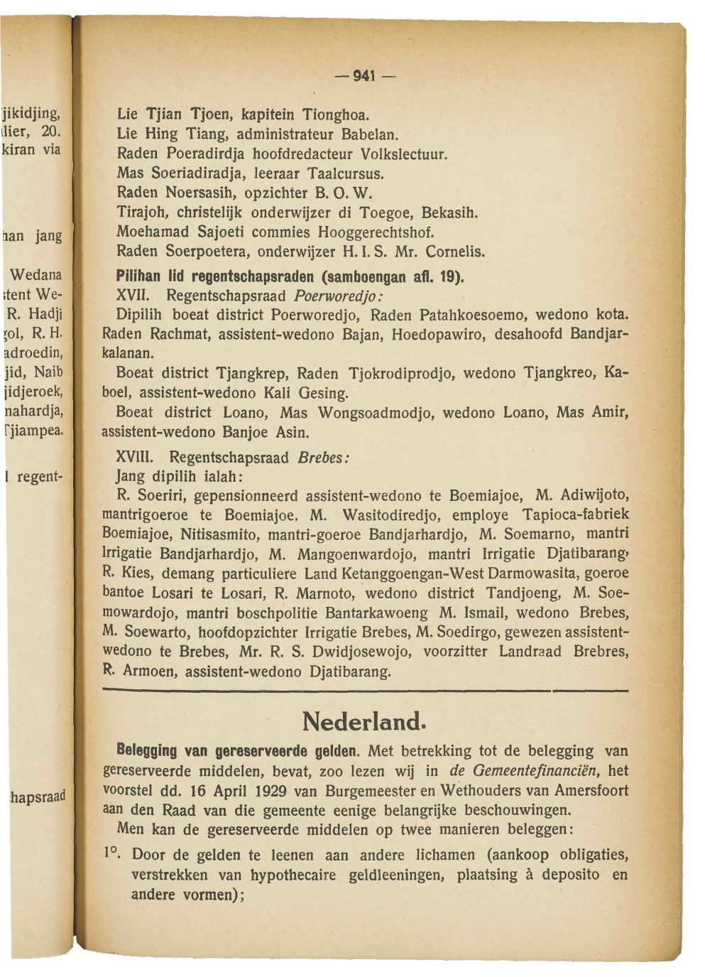 941 Lie Tjjan Tjoen, kapitein Tionghoa. Lie Hing Tiang, administrateur Babelan. Raden Poeradirdja lioofdredacteur Volkslectuur. Mas Soeriadiradja, leeraar Taalcursus. Raden Noersasili, opzichter B. 0.
