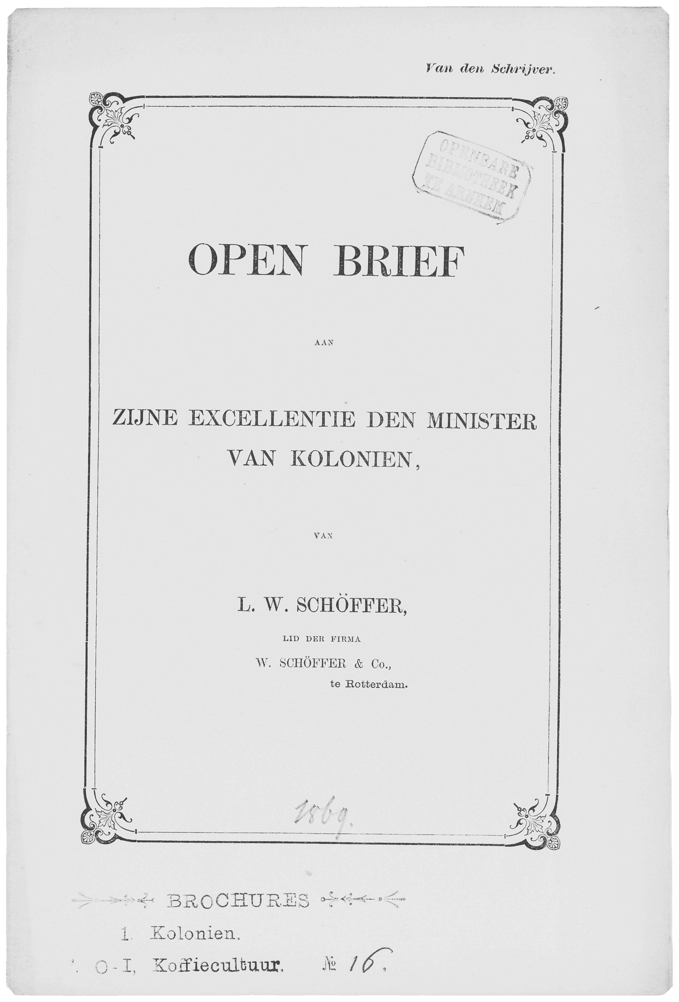 Van den Schrijver. Pp% /v* ' " ^» ^ ^ ^.- OPEN BRIEF AAS ZIJNE EXCELLENTIE DEN MINISTER VAN KOLONIËN, VAX L. W.