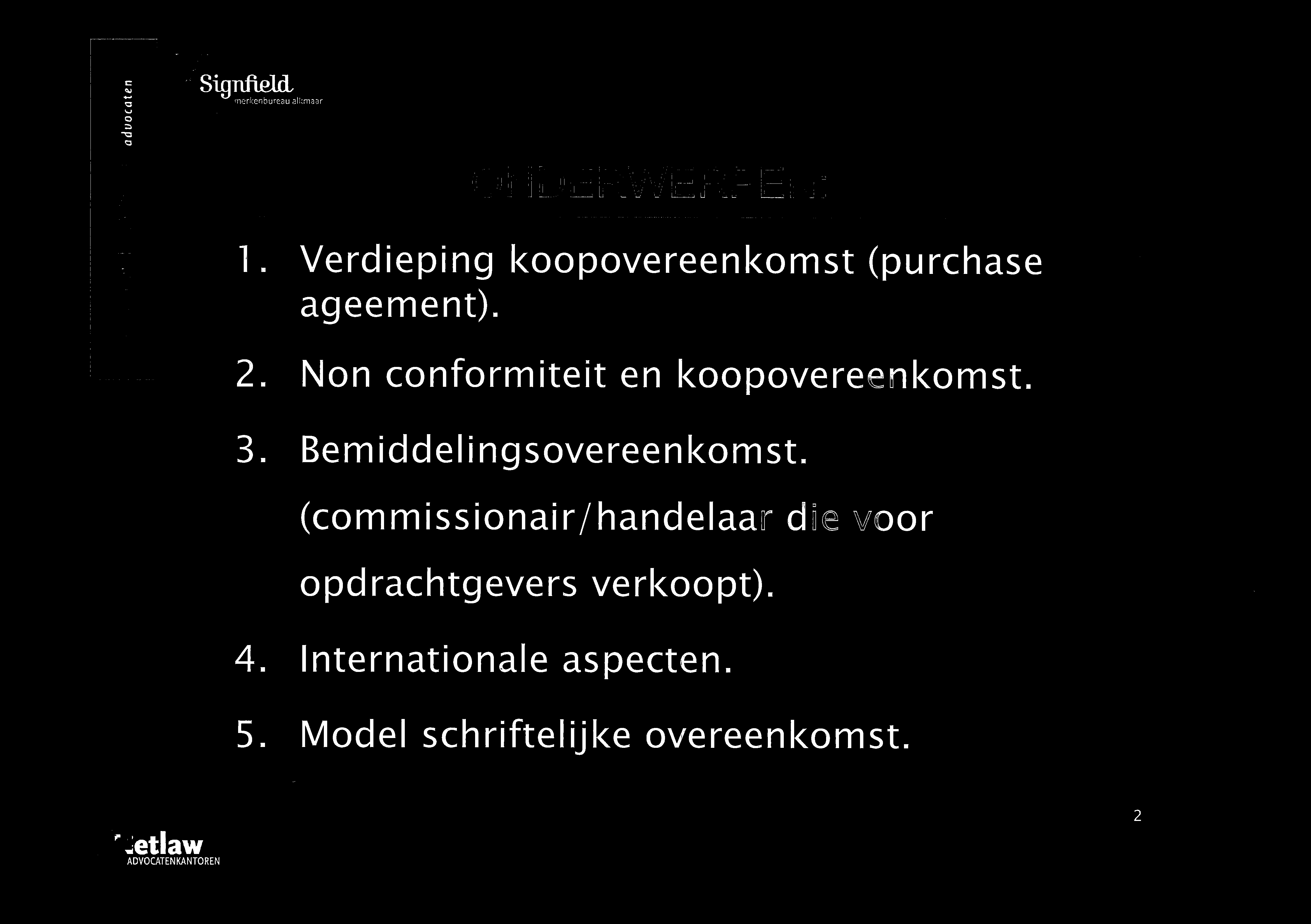 Non conformiteit en koopovereenkomst. 3. Bemiddelingsovereenkomst.