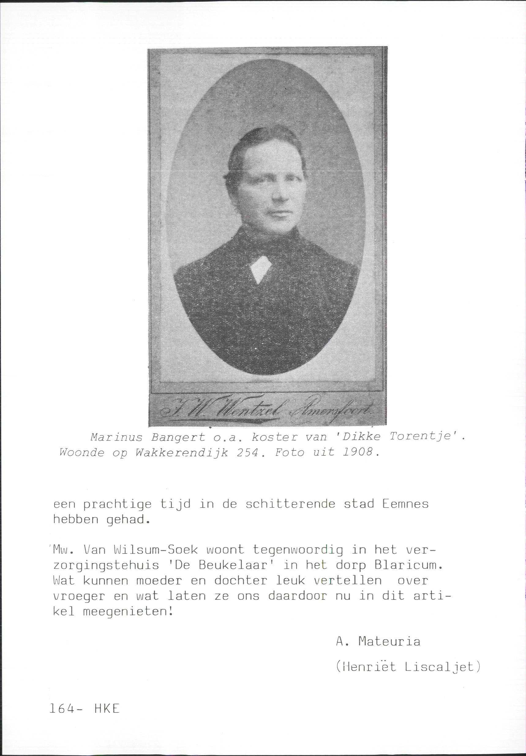 Marinus Bangert o.a. koster van 'Dikke Torentje' Woonde op Wakkerendijk 254. Foto uit 1908. een prachtige tijd in de schitterende stad Eemnes hebben gehad. 'Mw.