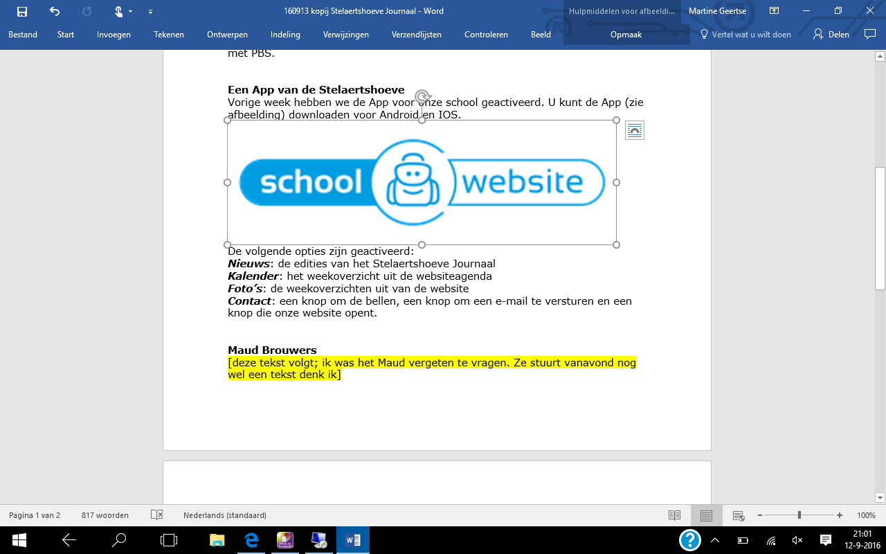 Deze week staat de waarde LEREN MET PLEZIER centraal. De volgende week staat de waarde VERANTWOORDELIJKHEID centraal. Op de studiedag van 22 september gaat het team s middags weer aan de slag met PBS.