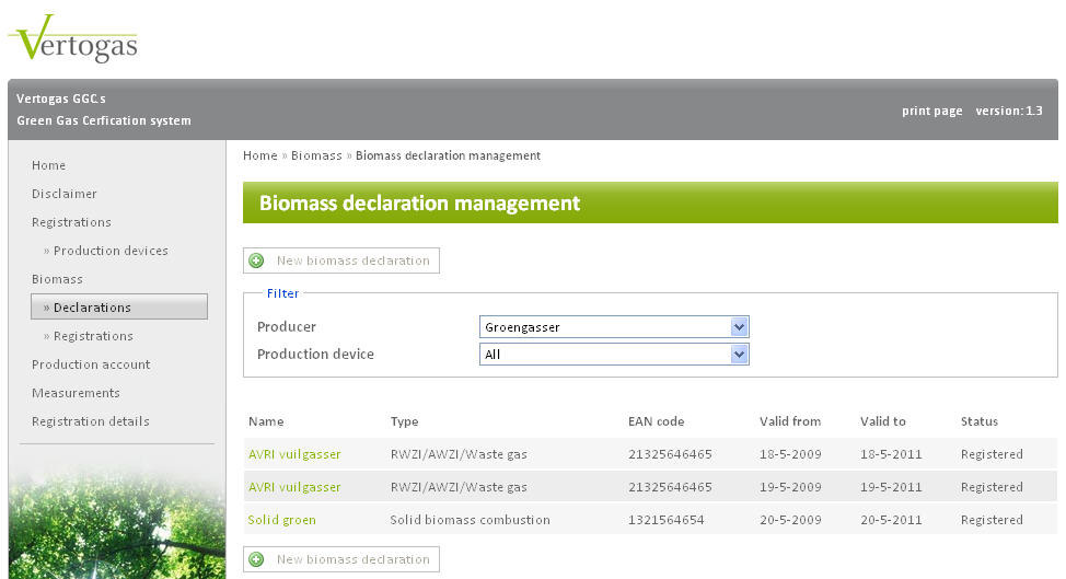 3 Biomassa declaraties (Biomass > declarations) Een biomassa declaratie wordt aangemaakt door de Vertogas zodra de productie-installatie is geregistreerd en blijkt dat de type productie-installatie