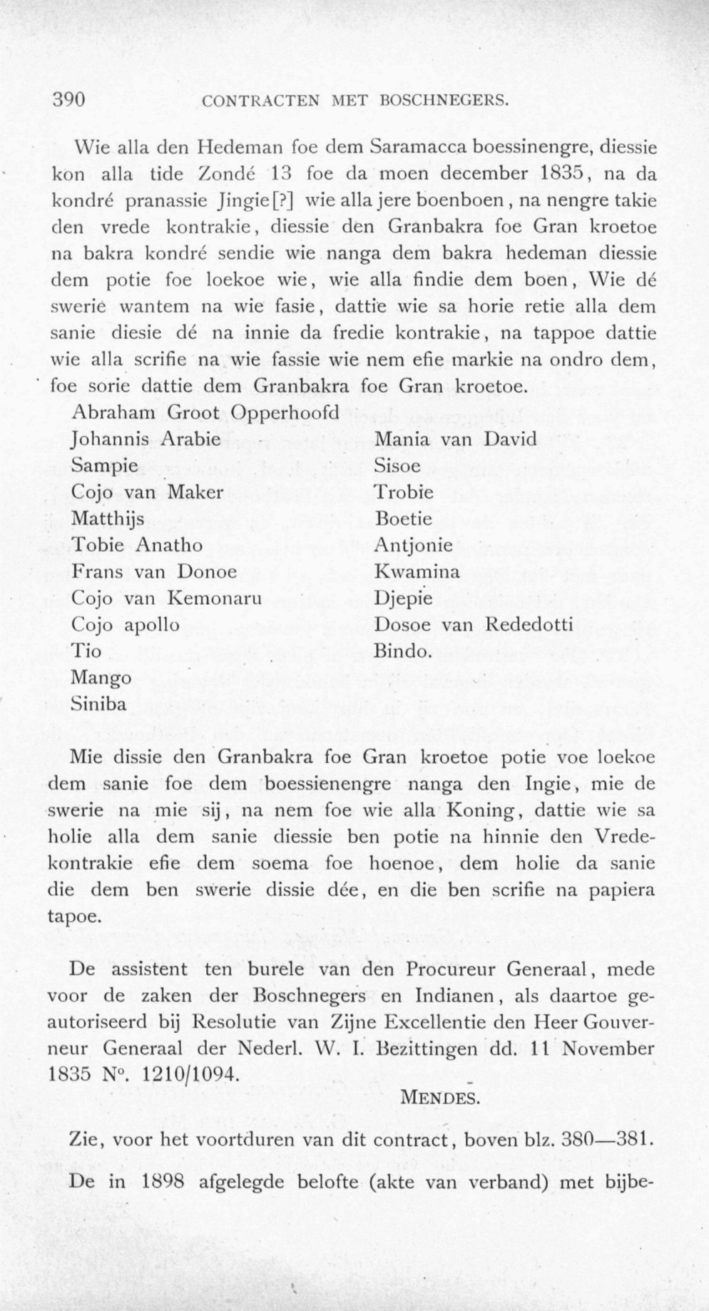 390 CONTRACTEN MET BOSCHNEGERS. Wie alia den Hedeman foe dem Saramacca boessinengre, diessie kon alia tide Zonde 13 foe da moen december 1835, na da kondré pranassie Jingie[?