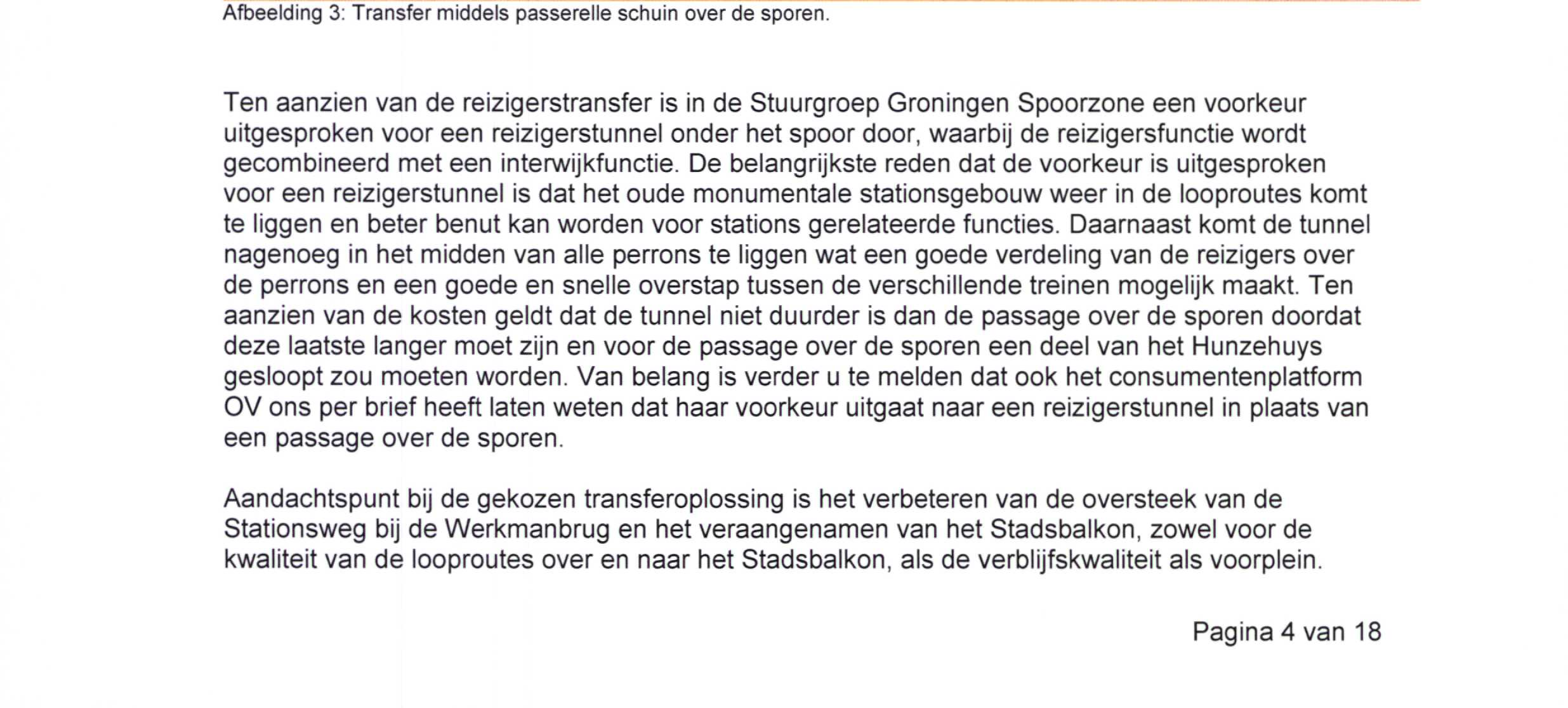 Afbeelding 2: Transfer middels tunnel in het hart van het oude stationsgebouw Afbeelding 3: Transfer middels passerelle schuin over de sporen.