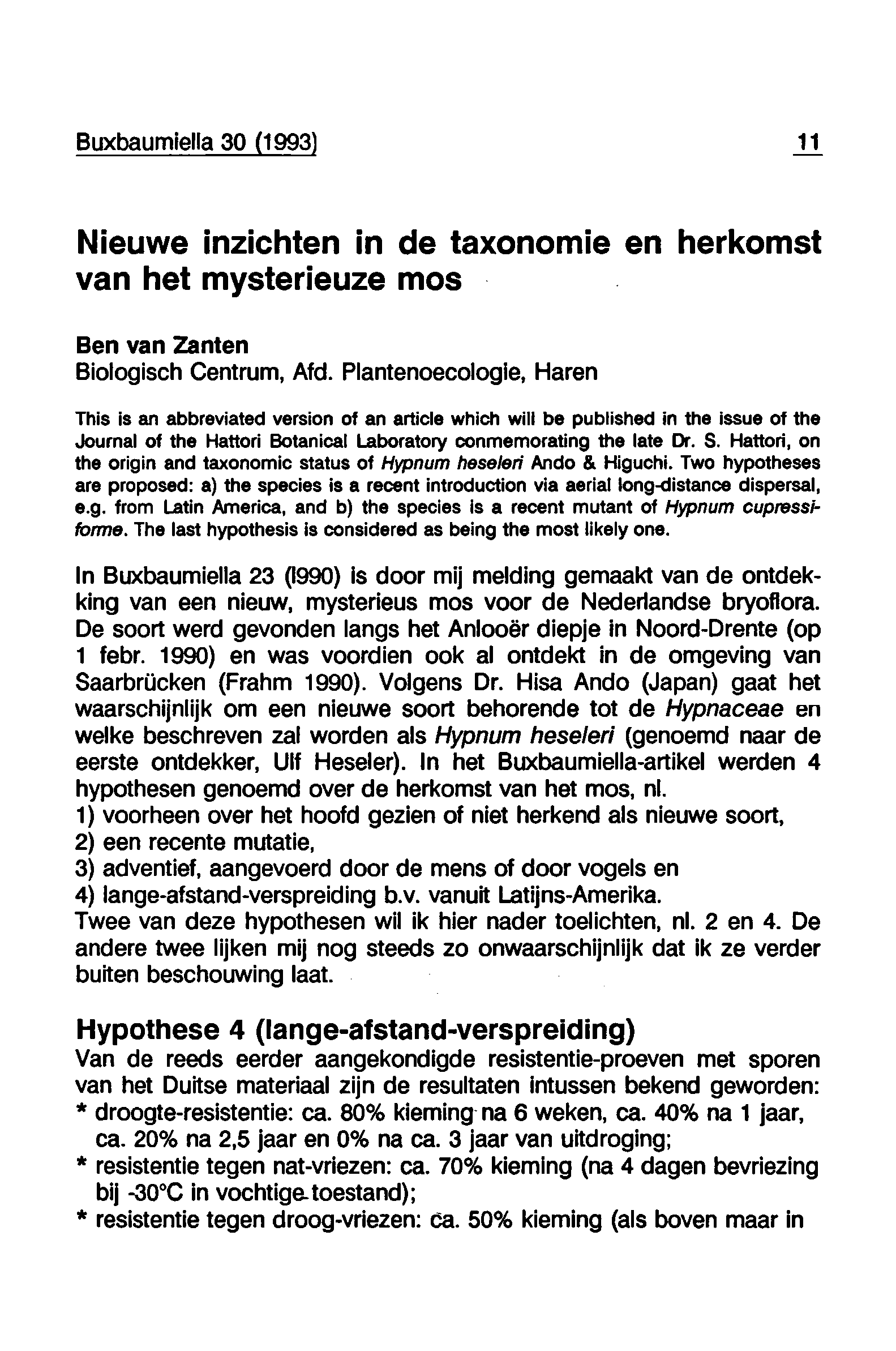 Buxbaumiella 30 (1993' 11 Nieuwe inzichten in de taxonomie en herkomst van het mysterieuze mos Ben van Zanten Biologisch Centrum, Afd.