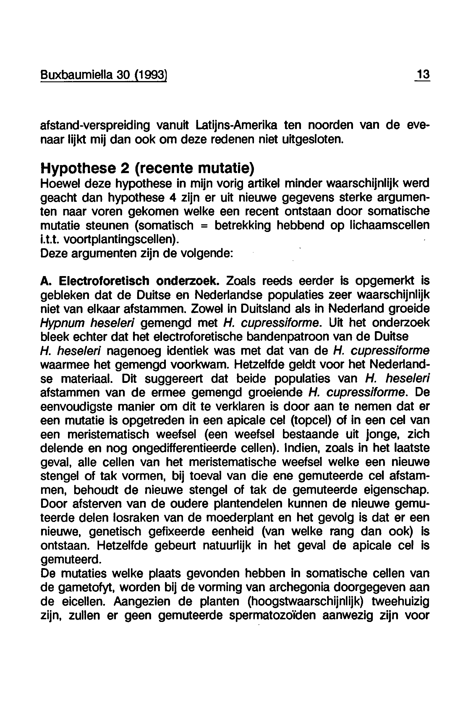 Buxbaumiella 30 (1993! 13 afstand-verspreiding vanuit Latijns-Amerika ten noorden van de evenaar lijkt mij dan ook om deze redenen niet uitgesloten.