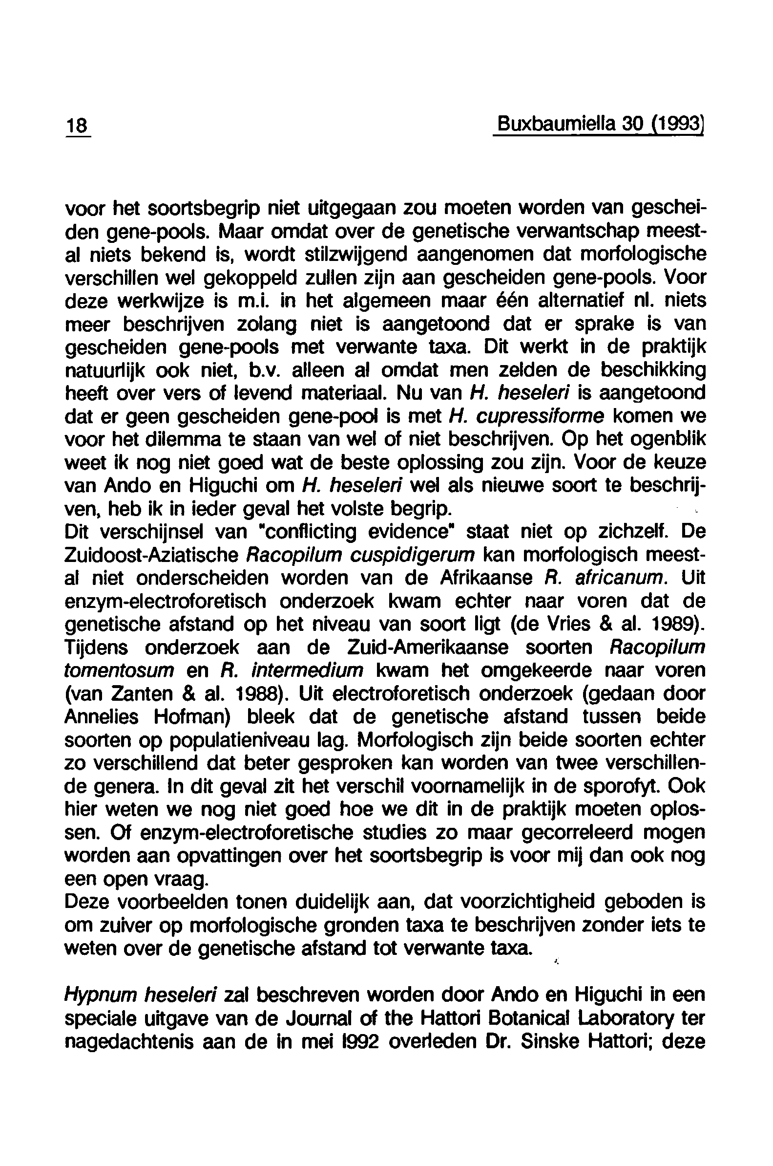 18 Buxbaumiella 30 (1993 voor het soortsbegrip niet uitgegaan zou moeten worden van gescheiden gene-pools.