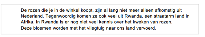 Opgave 15 - Rozen uit Rwanda Het kost veel geld om de rozen per vliegtuig naar Nederland te vervoeren. De rozen uit Rwanda zijn echter niet duurder dan in Nederland gekweekte rozen.