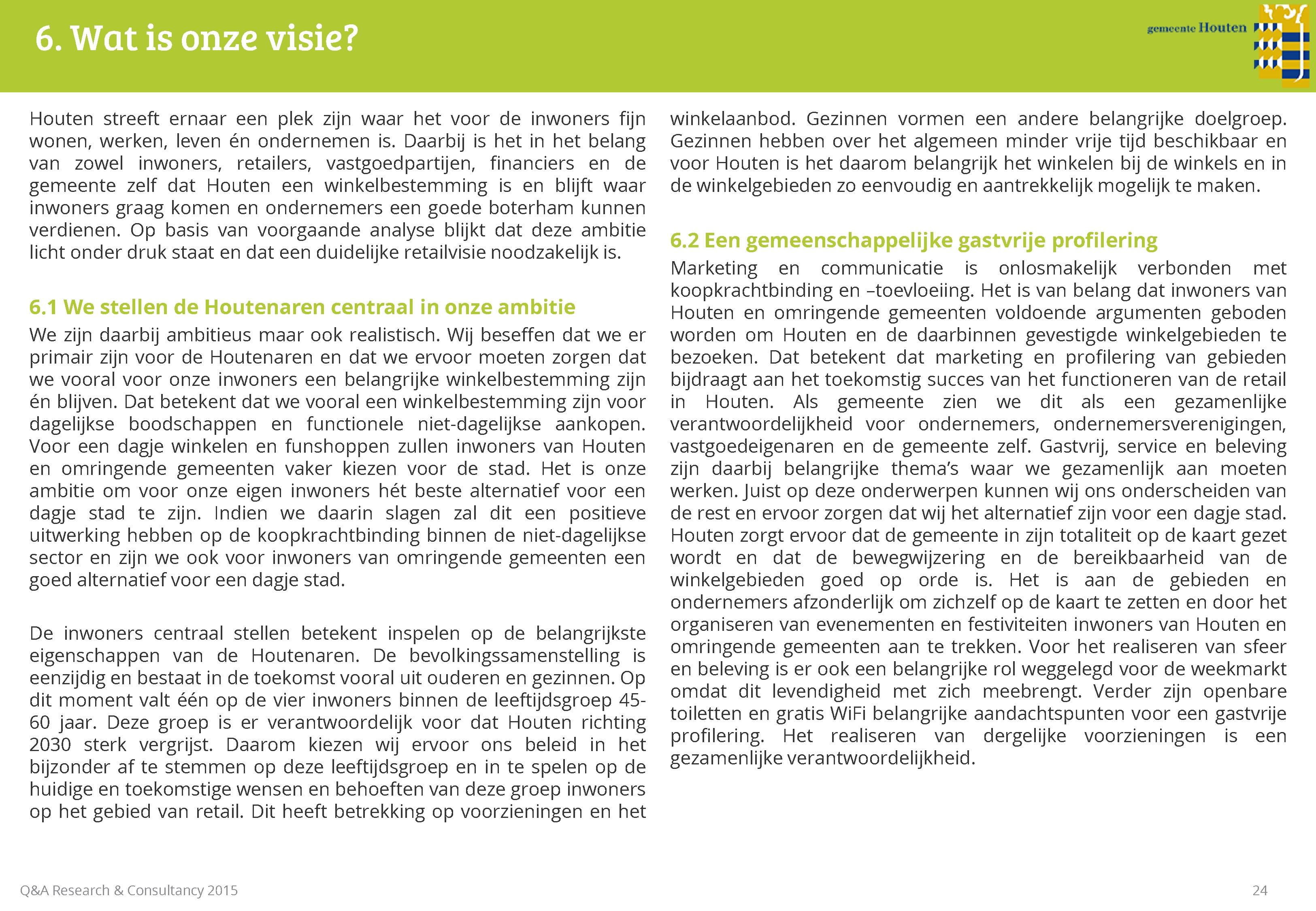 6. Wat is onze visie? Houten streeft ernaar een plek zijn waar het voor de inwoners fijn wonen, werken, leven én ondernemen is.