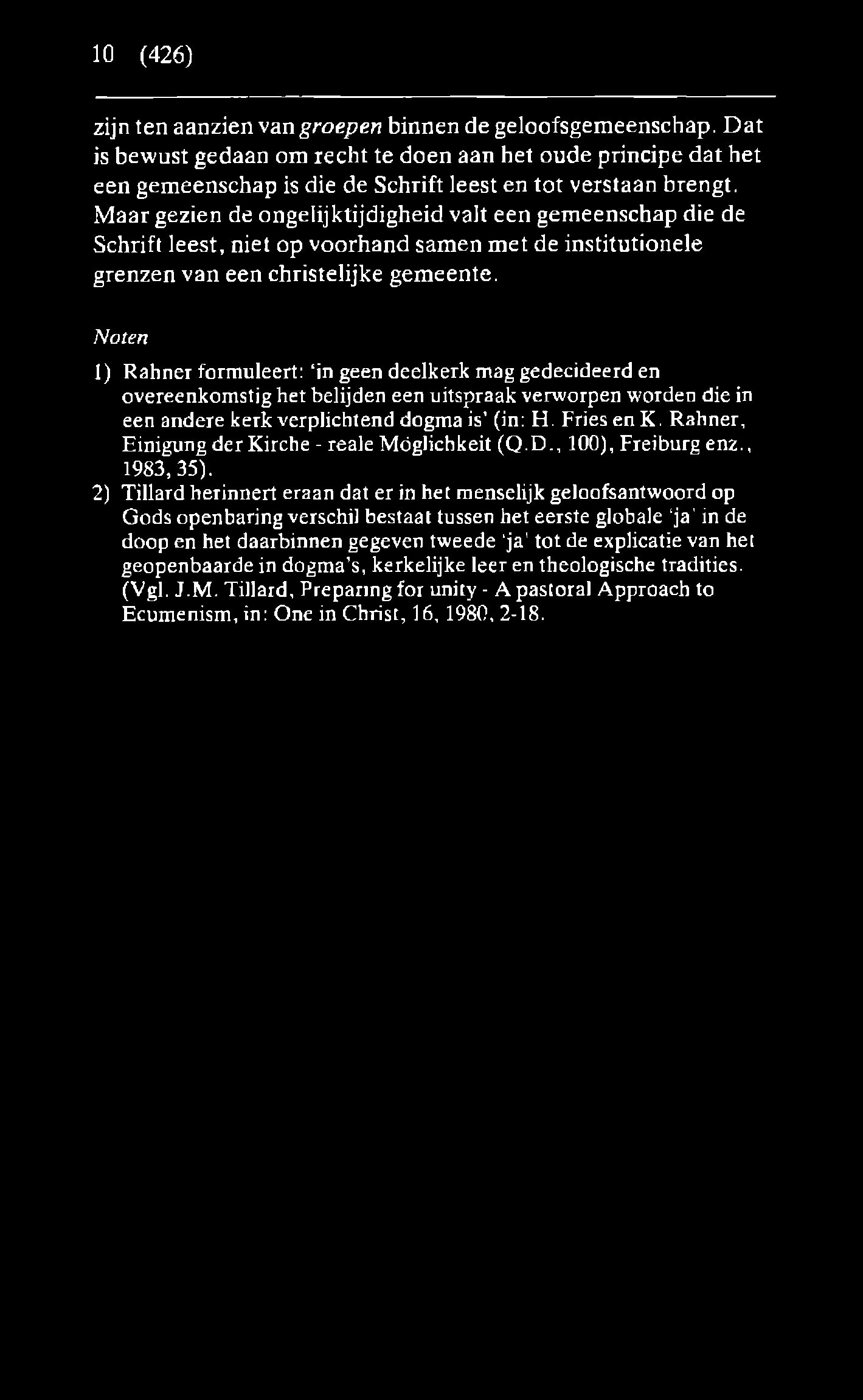 Noten 1) Rahner formuleert: in geen deelkerk mag gedecideerd en overeenkom stig het belijden een uitspraak verworpen worden die in een andere kerk verplichtend dogma is (in: H.