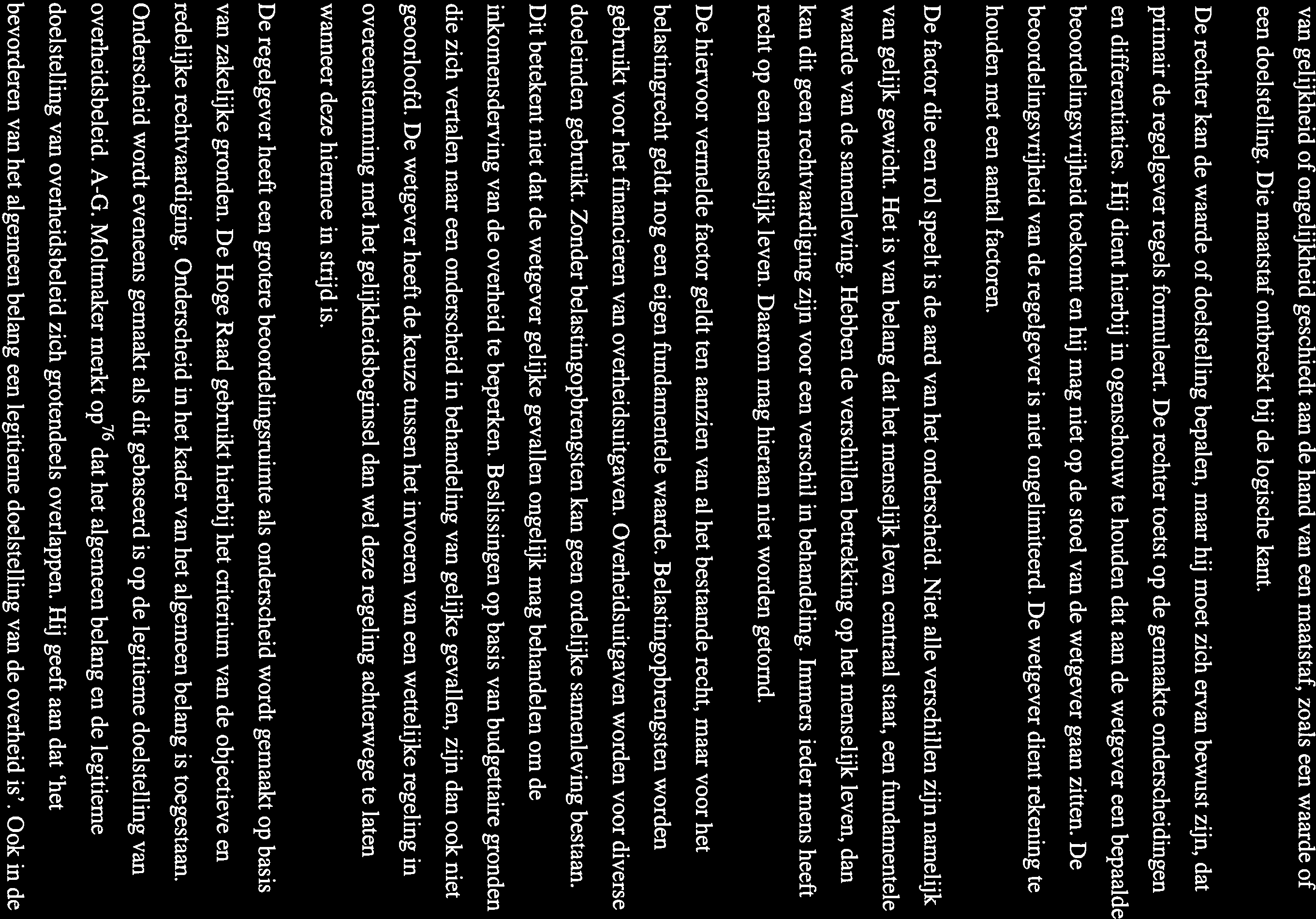 van gelijkheid of ongelijkheid geschiedt aan de hand van een maatstaf, zoals een waarde of een doelstelling. Die maatstaf ontbreekt bij de logische kant.