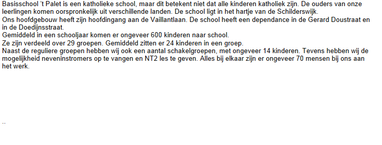 1 Typering van de school In ons schoolplan en in onze schoolgids hebben wij uitgebreid beschreven waarvoor onze school