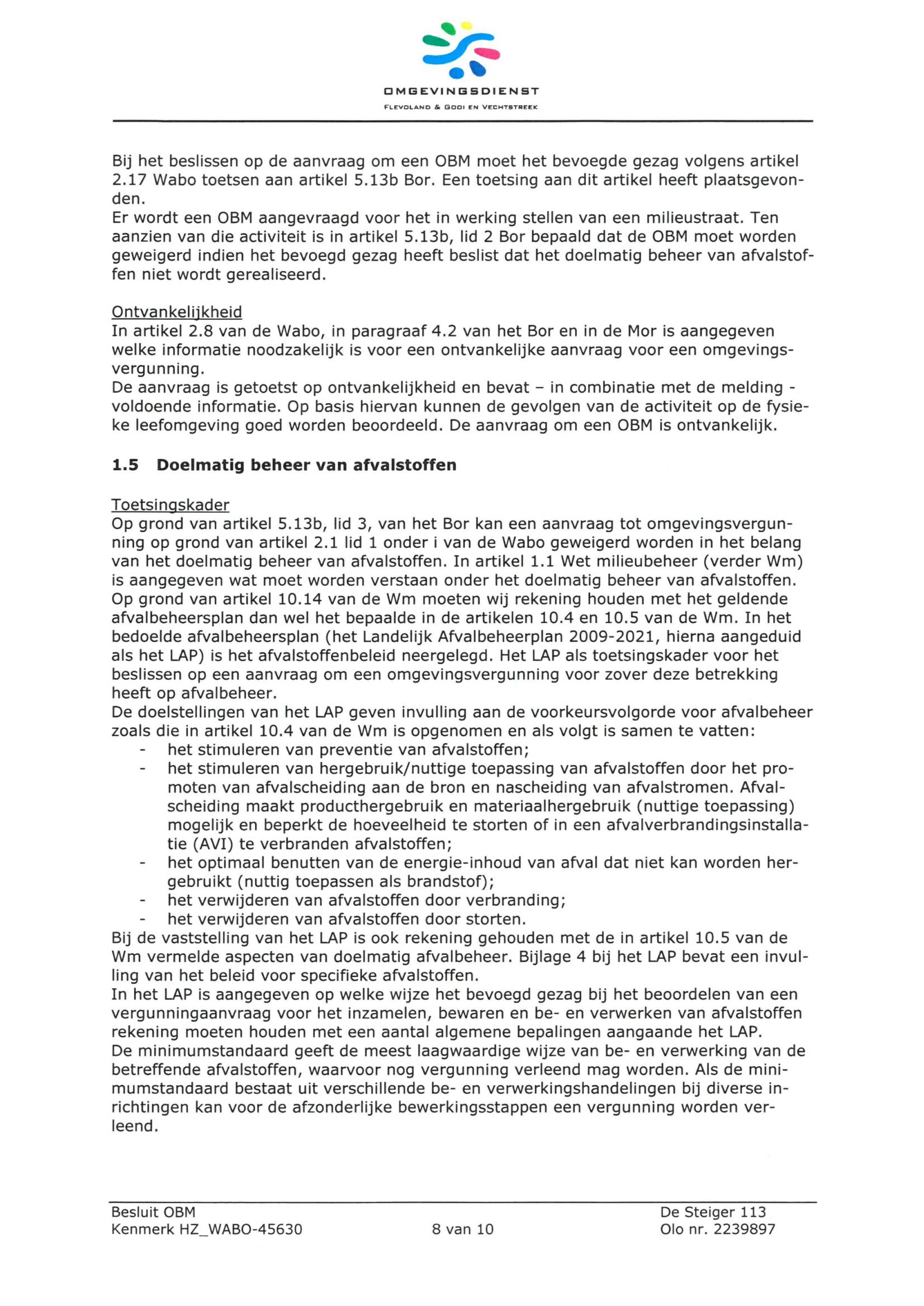 O M G EVI N GS DI E N ST FLEVOLAND & BODI EN VECHTSTREEK Bij het beslissen op de aanvraag om een OBM moet het bevoegde gezag volgens artikel 2.17 Wabo toetsen aan artikel 5.13b Bor.