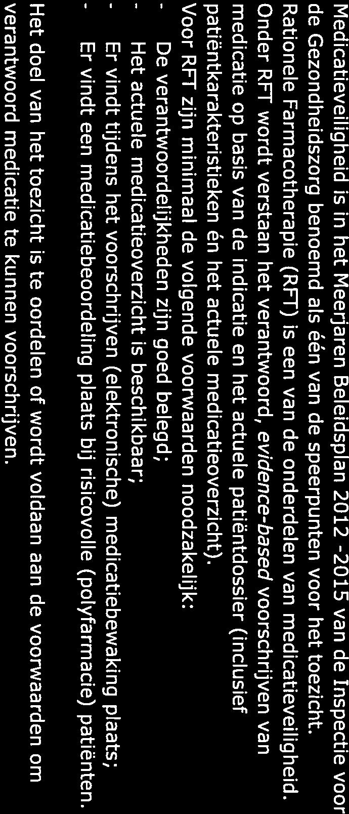 - De - Het - Er - Er Aanleiding en doel inspectiebezoek Medicatieveiligheid is in het Meerjaren Beleidsplan 2012-2015 van de Inspectie voor de Gezondheidszorg benoemd als één van de speerpunten voor