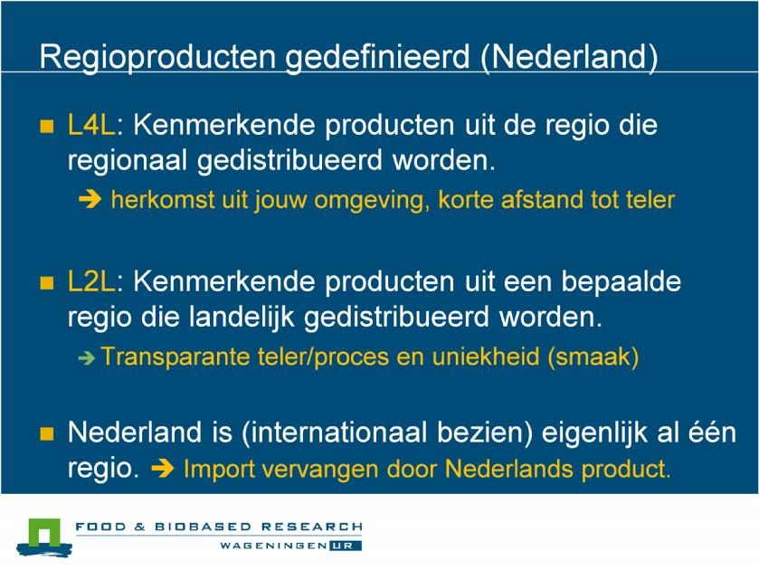 Definitie: WageningenUR FBR hanteert de volgende definities om de verschillende logistieke grondvormen van streek/regio producten binnen Nederland te beschrijven.