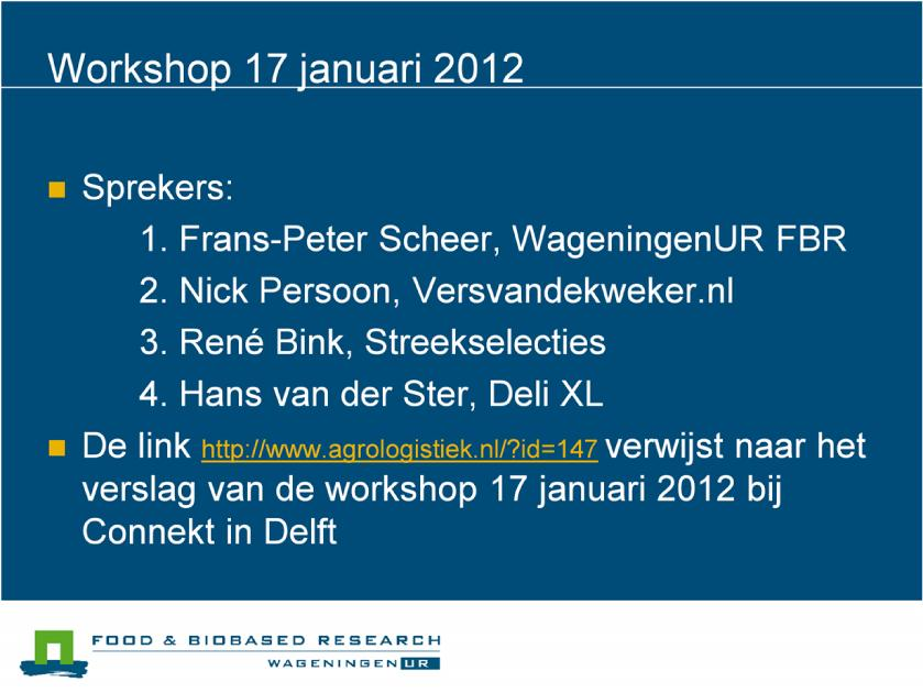 Inhoud van dit rapport Onderliggend rapportage geeft een toelichting op het onderzoek van WageningenUR FBR dat op 17 januari 2012 bij Connect in Delft is gepresenteerd.