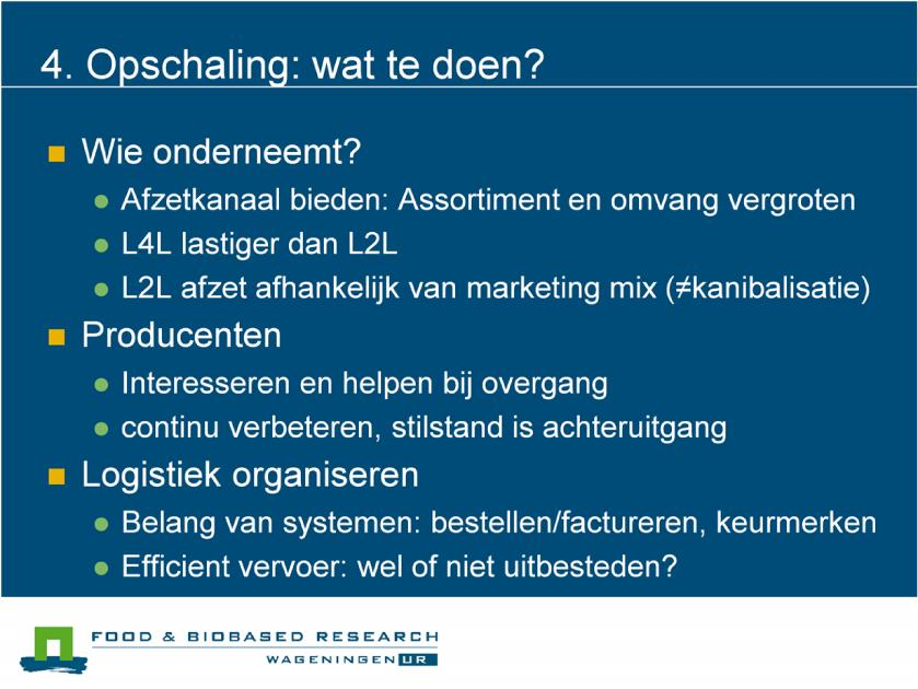 4. Opschaling: wat te doen? Wat te doen om de afzet van streekproducten verder op te schalen.