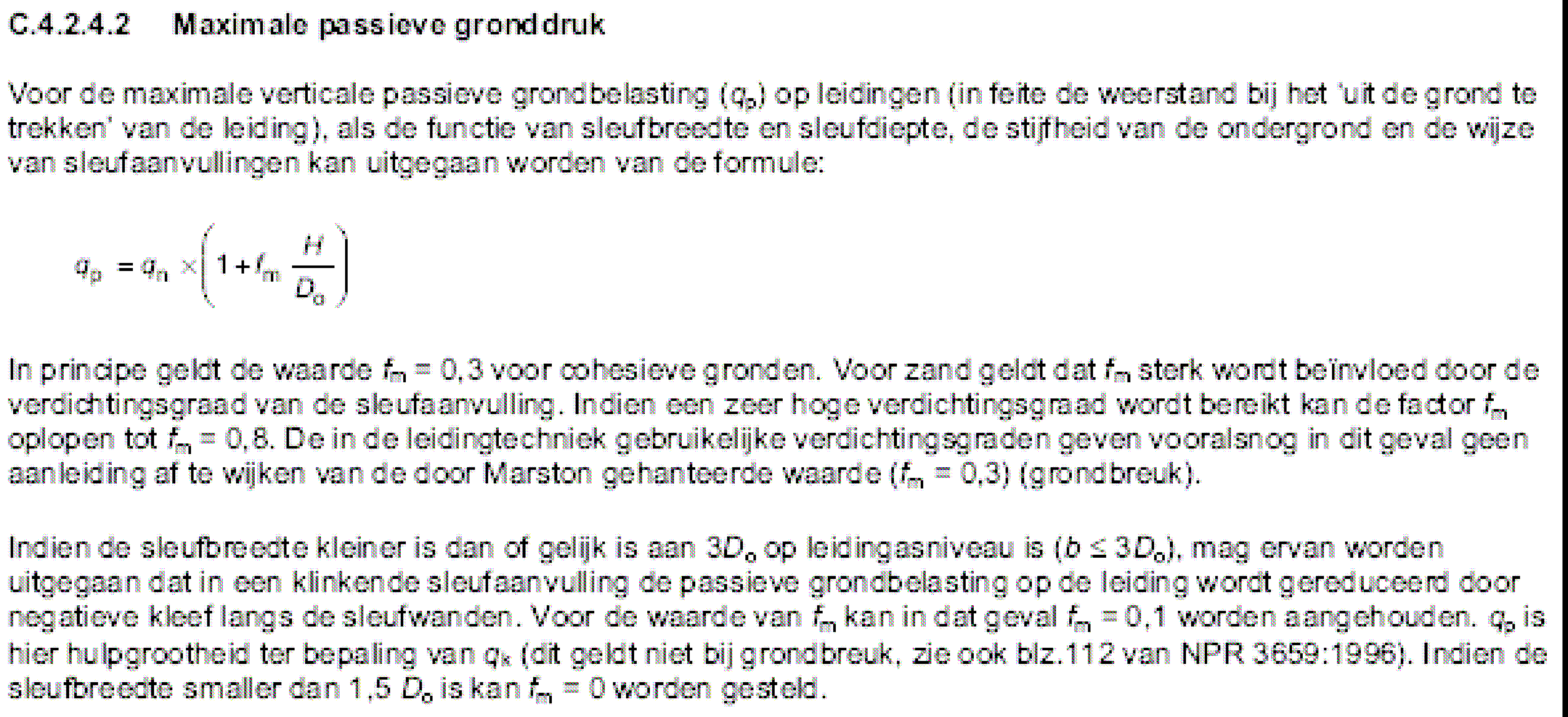 Bij de berekening van de passieve grondbelasting wordt ook uitgegaan van de breedte van de sleuf op leidingasniveau.