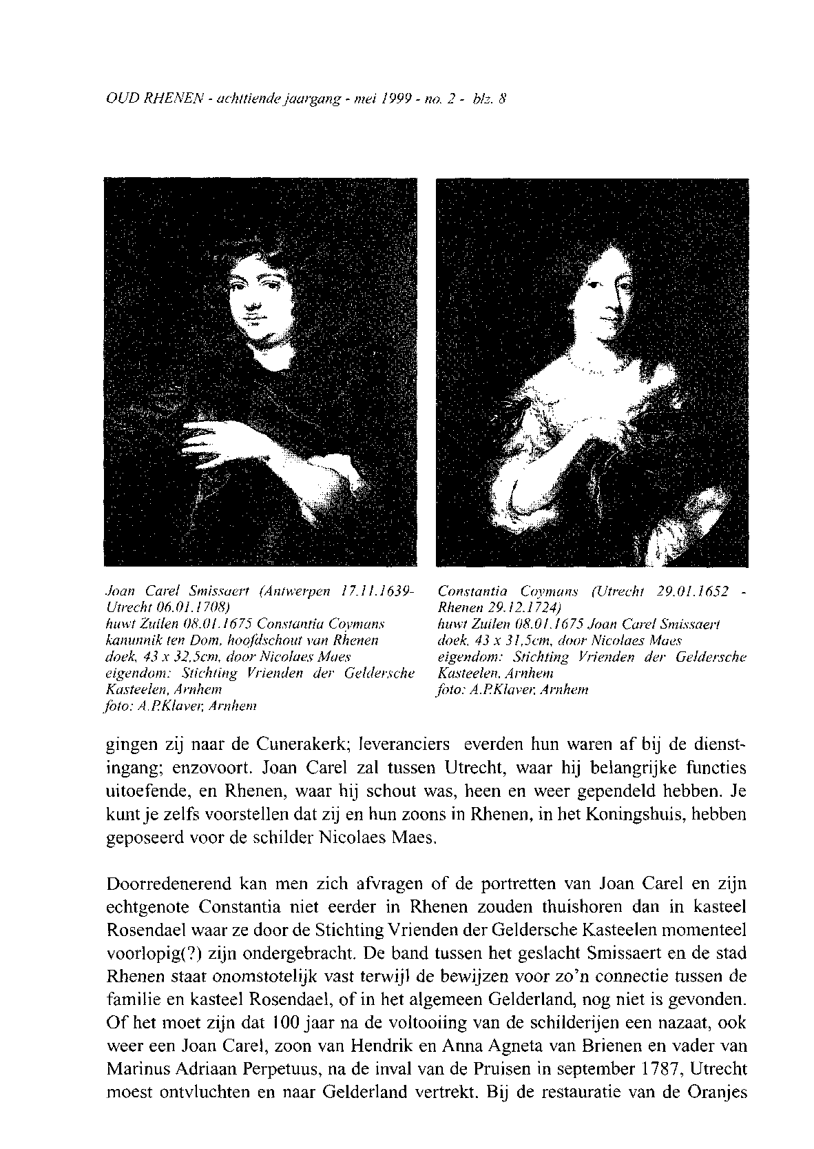 OUD RHENEN - achttiende jaargang - mei 1999 - no. 2 - bh. S Joan Carel Smissaert (Antwerpen 17.11.1639- Constantia Covmans (Utrecht 29.01.1652 - Utrecht 06.01.1708) Rhenen 29.12.1724) huwt Zuilen 08.