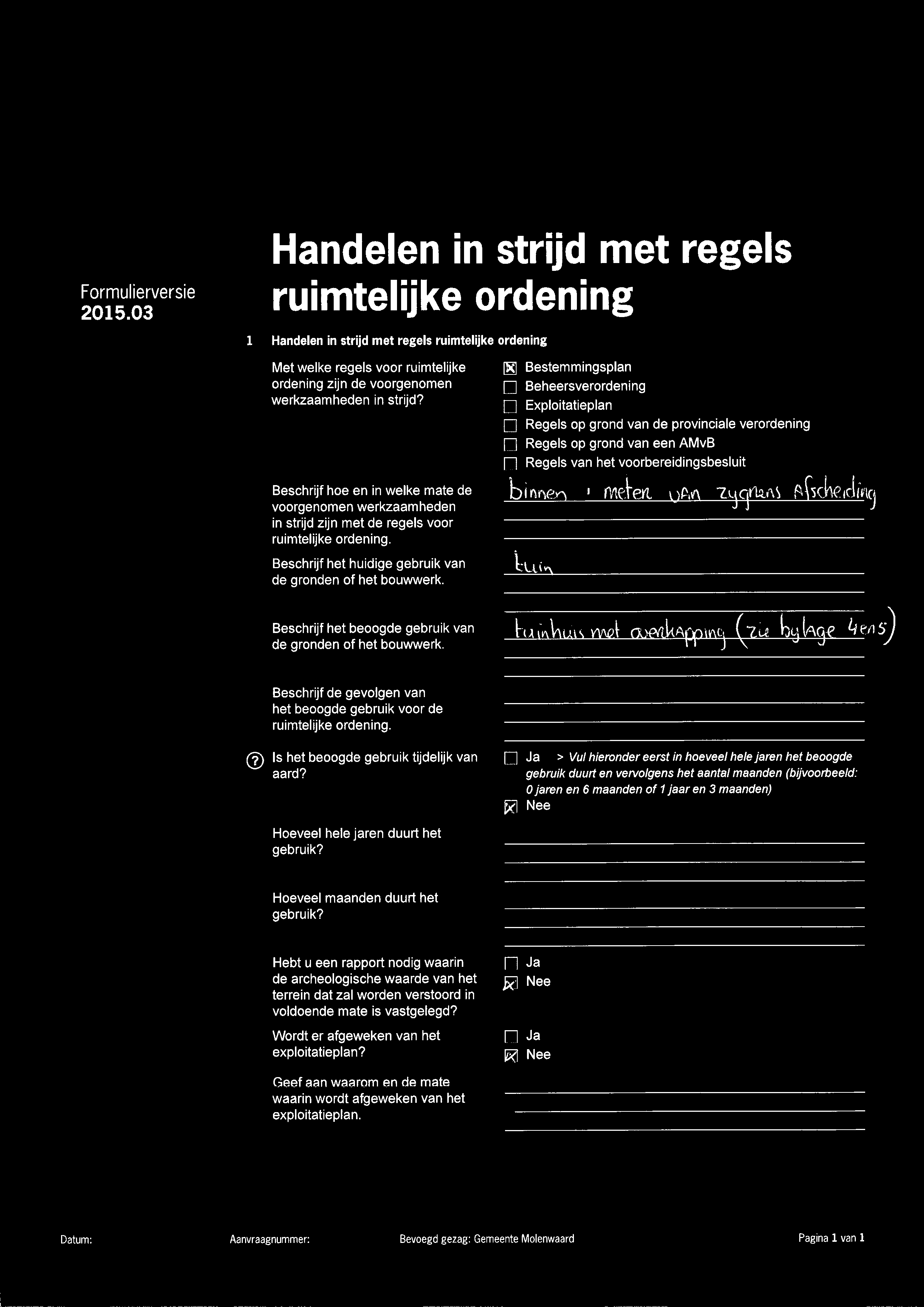 ~ Bestemmingsplan ~ Beheersverordening ~ Exploitatieplan Regels op grond van de provinciale verordening Regels op grond van een AMvB n Regels van het voorbereidingsbesluit Beschrijf hoe en in welke