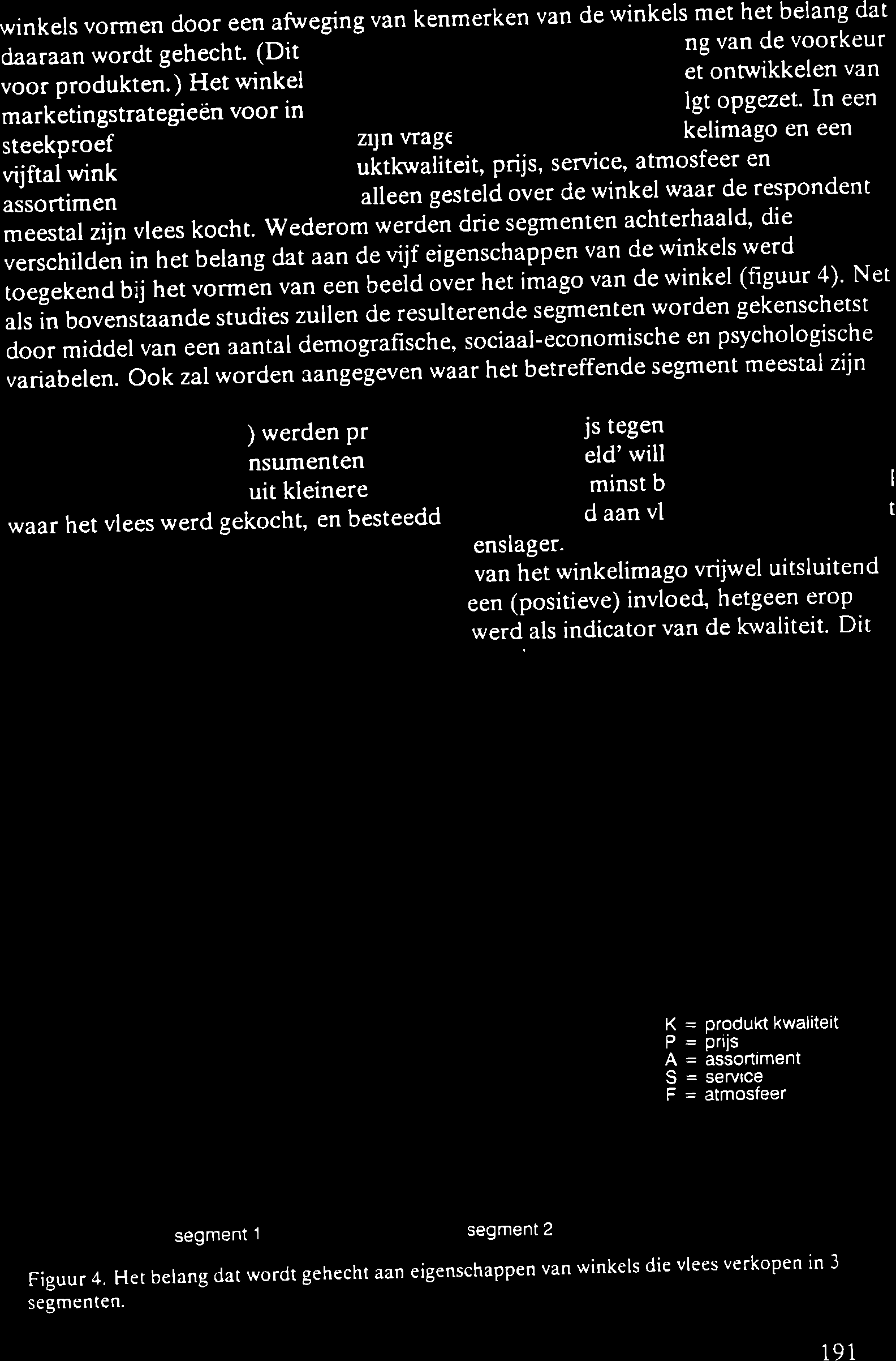 winkels vorrnen door een afueging van kenmerken van de winkels met het belang dat u"ru"n wordt gehecht' (Dit t-g-",i: * l?