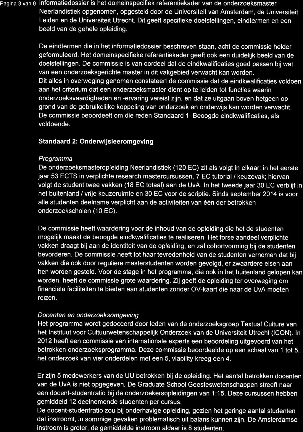 Pagina 3 van g informatiedossier is het domeinspecifiek referentiekader van de ondezoeksmaster Neerlandistiek opgenomen, opgesteld door de Universiteit van Amsterdam, de Universiteit Leiden en de