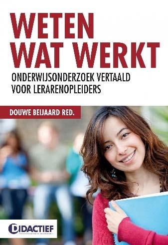 10 Verschenen: Onder redactie van Douwe Beijaard is een publicatie verschenen onder de titel Weten wat werkt.