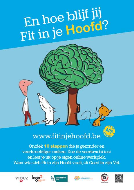 Communicatie Promotie Fit in je Hoofd - campagne Maak de campagne zichtbaar met gratis materiaal. Affiches A3-affiches met verwijzing naar www.fitinjehoofd.be en de app. Folders In zakformaat.