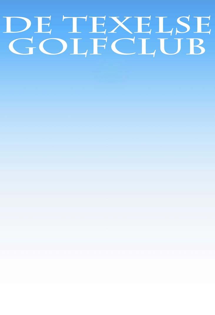 Clubblad van de Texelse Golfclub Verschijnt zes maal per jaar en wordt toegestuurd aan de clubleden, adverteerders en sponsors.