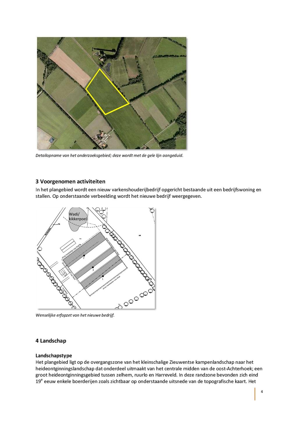 Detailopname van het onderzoeksgebied; deze wordt met de gele lijn aangeduid.