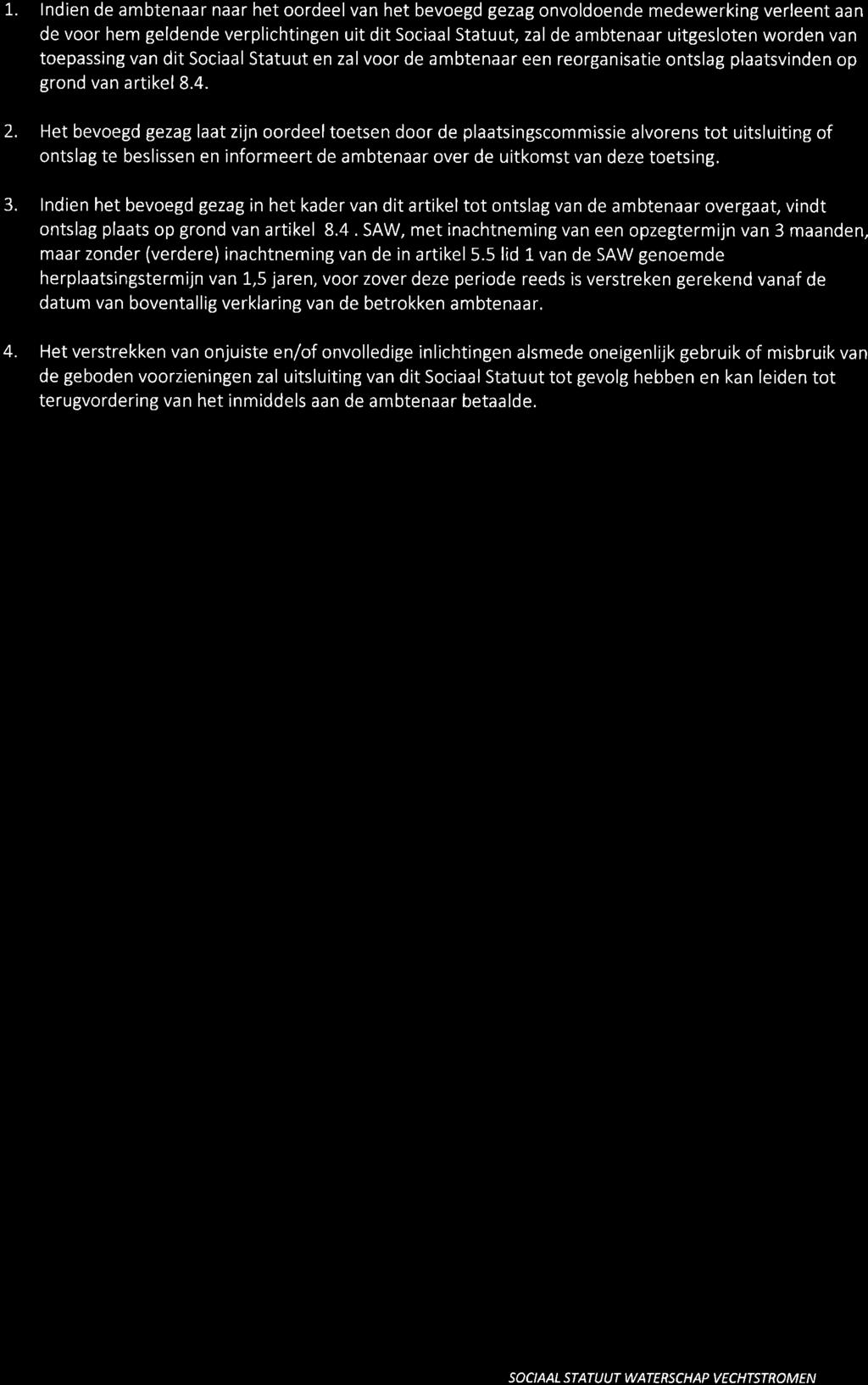 Artikel 7 Consequenties van het niet voldoen aan verplichtingen L lndien de ambtenaar naar het oordeel van het bevoegd gezag onvoldoende medewerking verleent aan de voor hem geldende verplichtingen