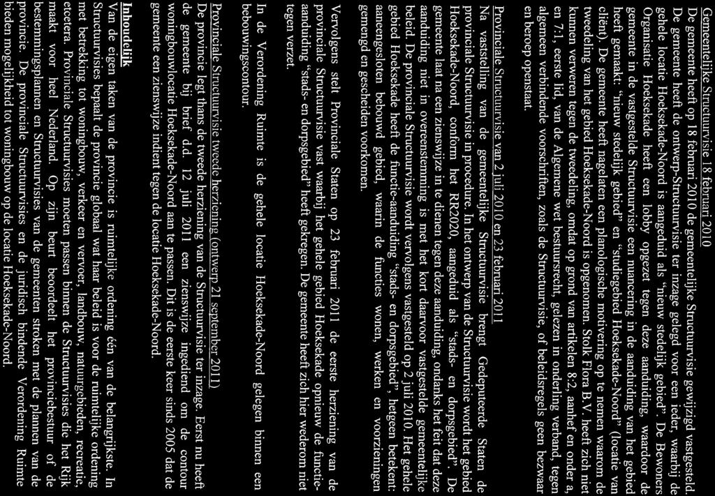 Gemeentelijke Structuurvisie 18 februari 201 0 De gemeente heeft op 18 februari 2010 de gemeentelijke Structuurvisie gewijzigd vastgesteld.